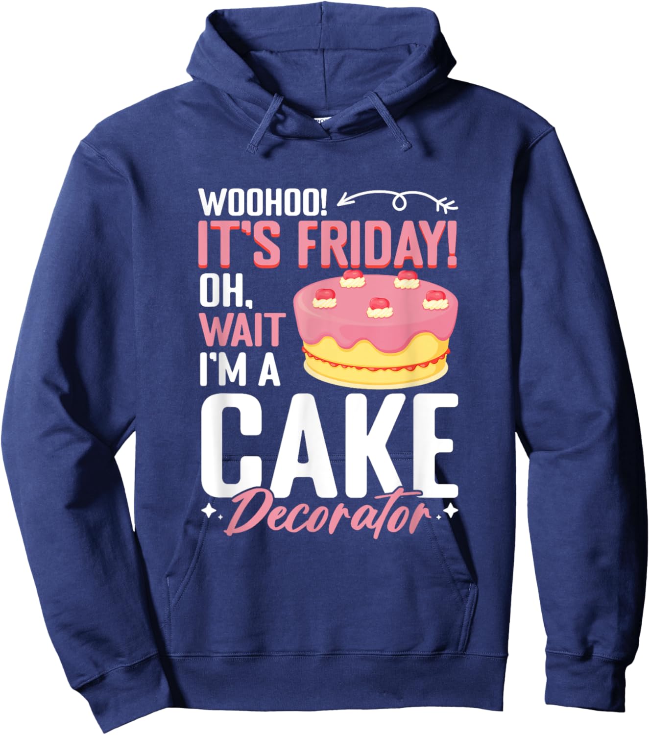 I'm A Cake Decorator - Cake Baker Cake Decorating Hoodie - Hoodie | Navy
