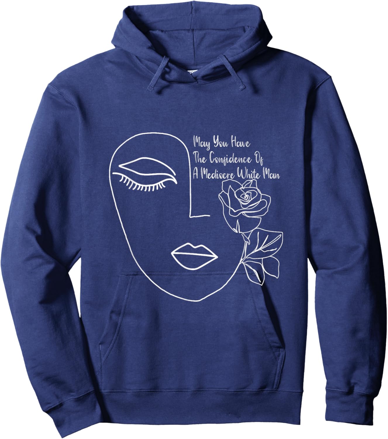 May You Have The Confidence Of A Mediocre White Man Feminist Hoodie - Hoodie | Navy