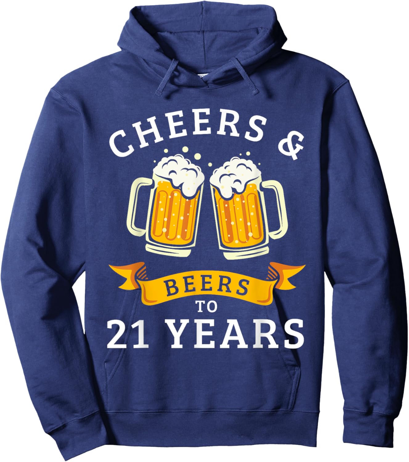 Cheers And Beers To 21 Years Funny 21st Birthday Drinking Hoodie - Hoodie | Navy