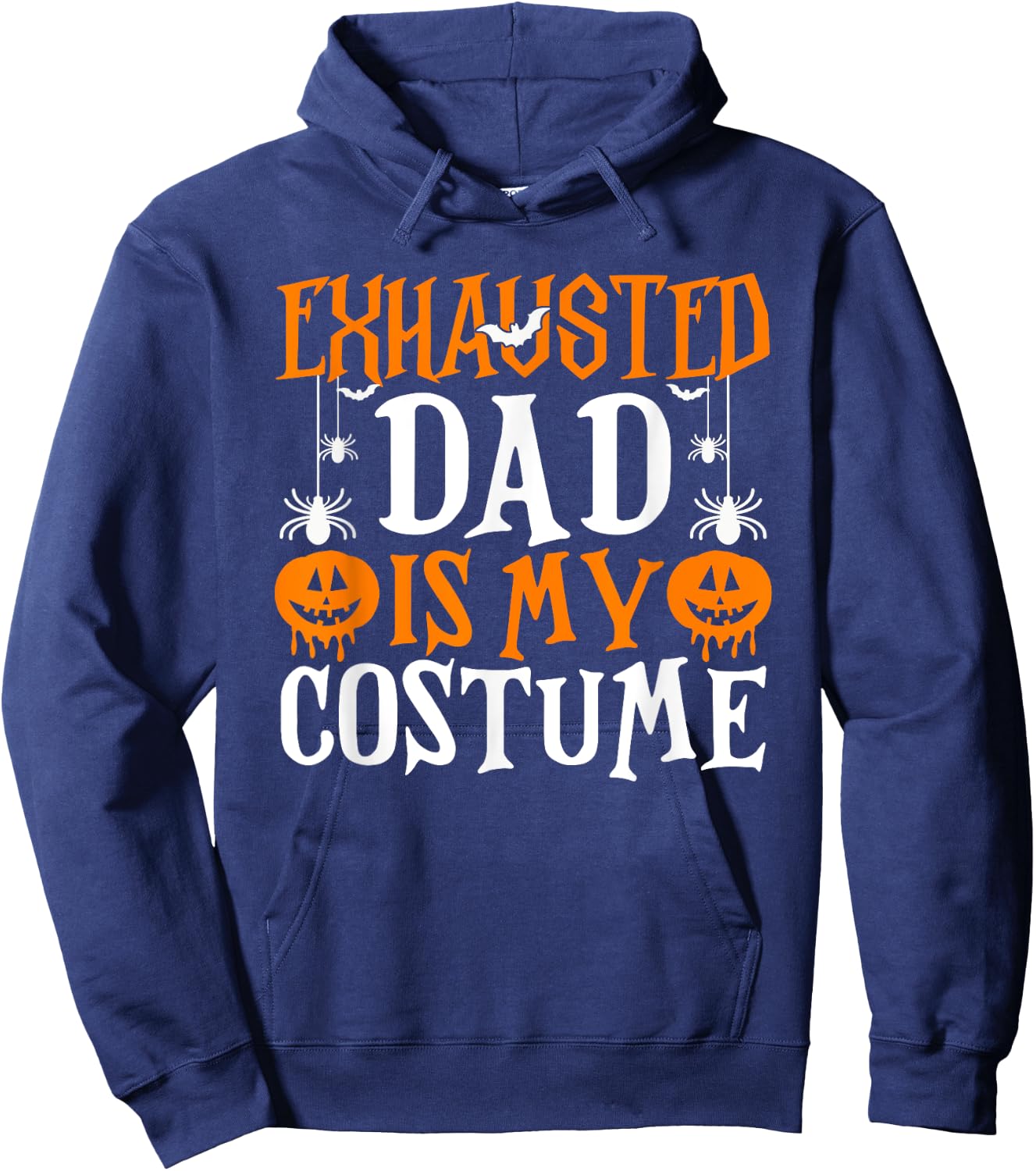 Exhausted Dad Is My Costume Shirt Funny Papa Halloween Hoodie - Hoodie | Navy