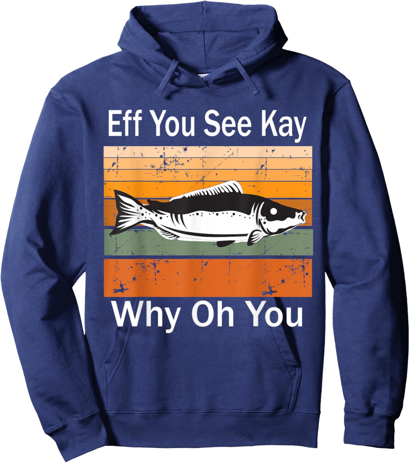Eff You See Kay Why Oh You fish Hoodie - Hoodie | Navy