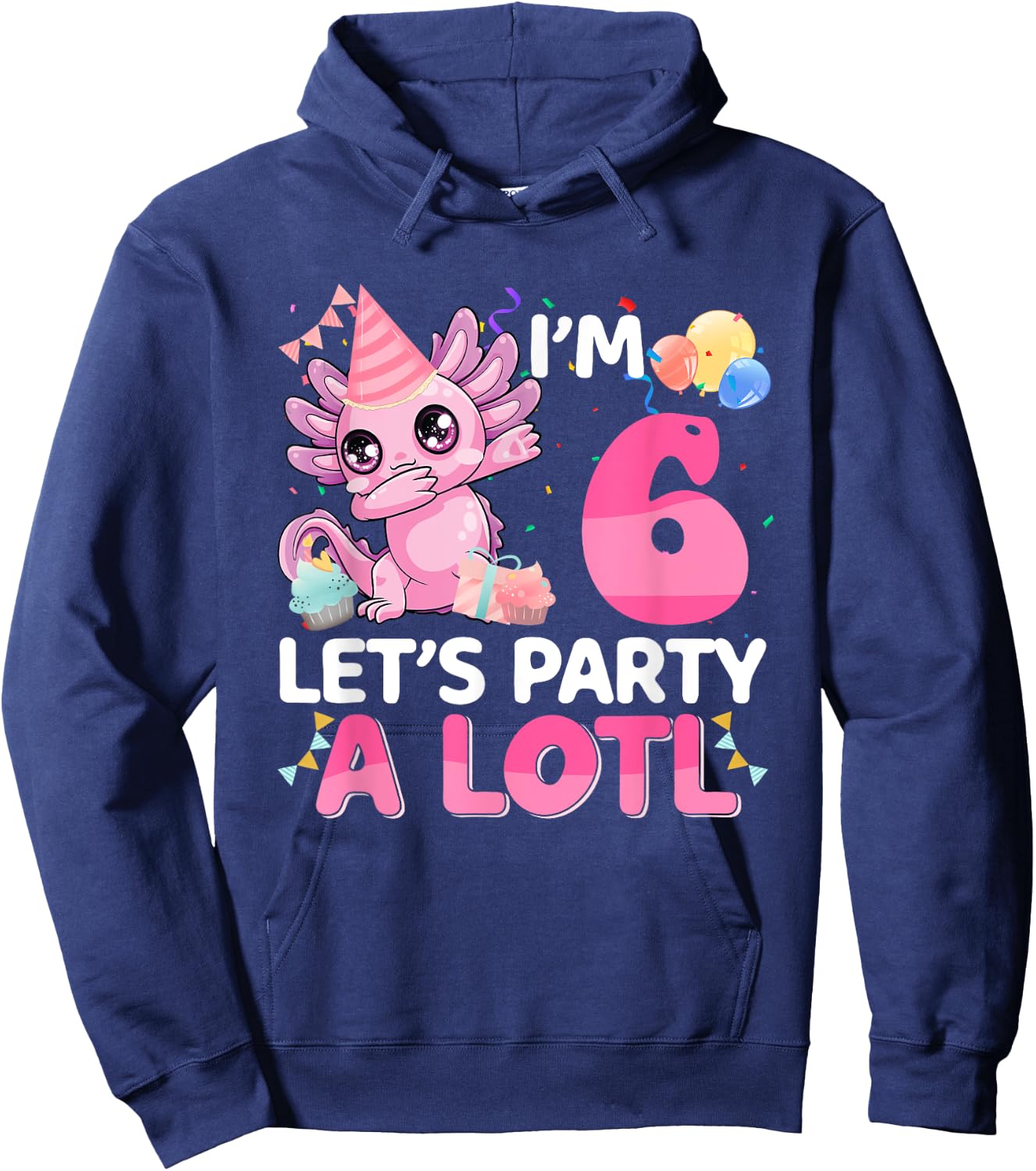 I'm 6 Years Old Let's Party A Lotl 6th Birthday Gift Girls Hoodie - Hoodie | Navy