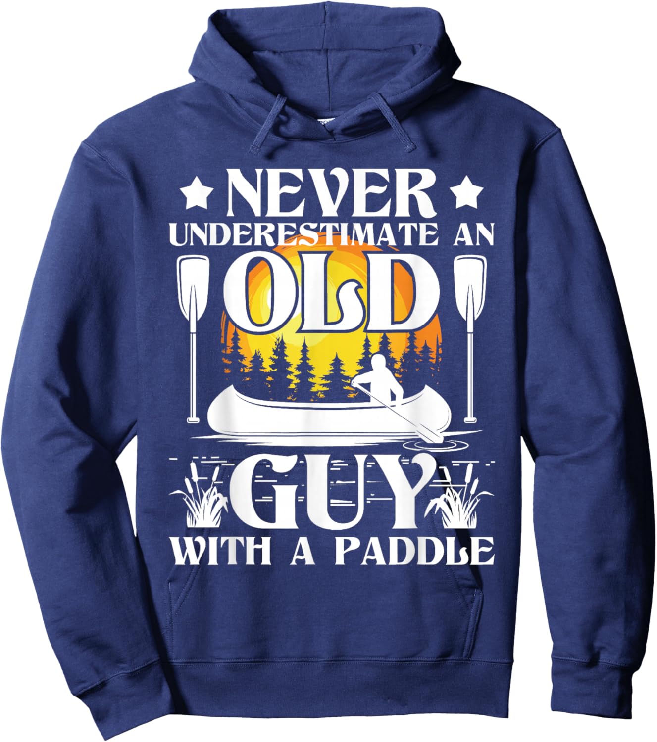 Never Underestimate an Old Guy - Canoe Canoeing Hoodie - Hoodie | Navy