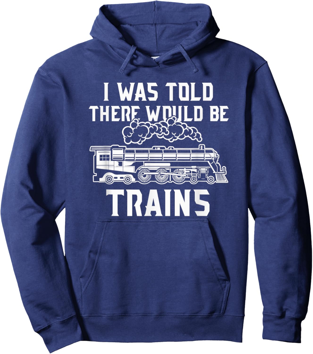 Train Lovers Merch I Was Told There Would Be Trains Hoodie - Hoodie | Navy