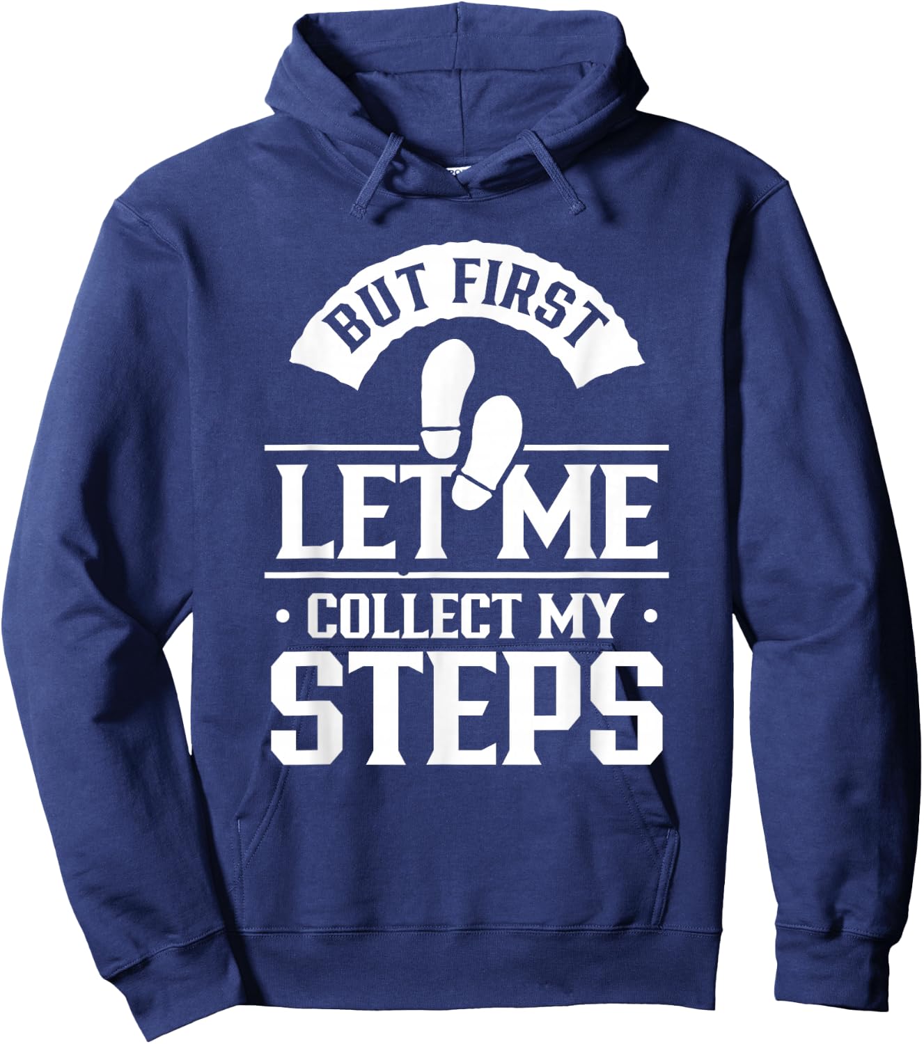 But First Let Me Collect My Steps Step Walking 10000 Steps Hoodie - Hoodie | Navy