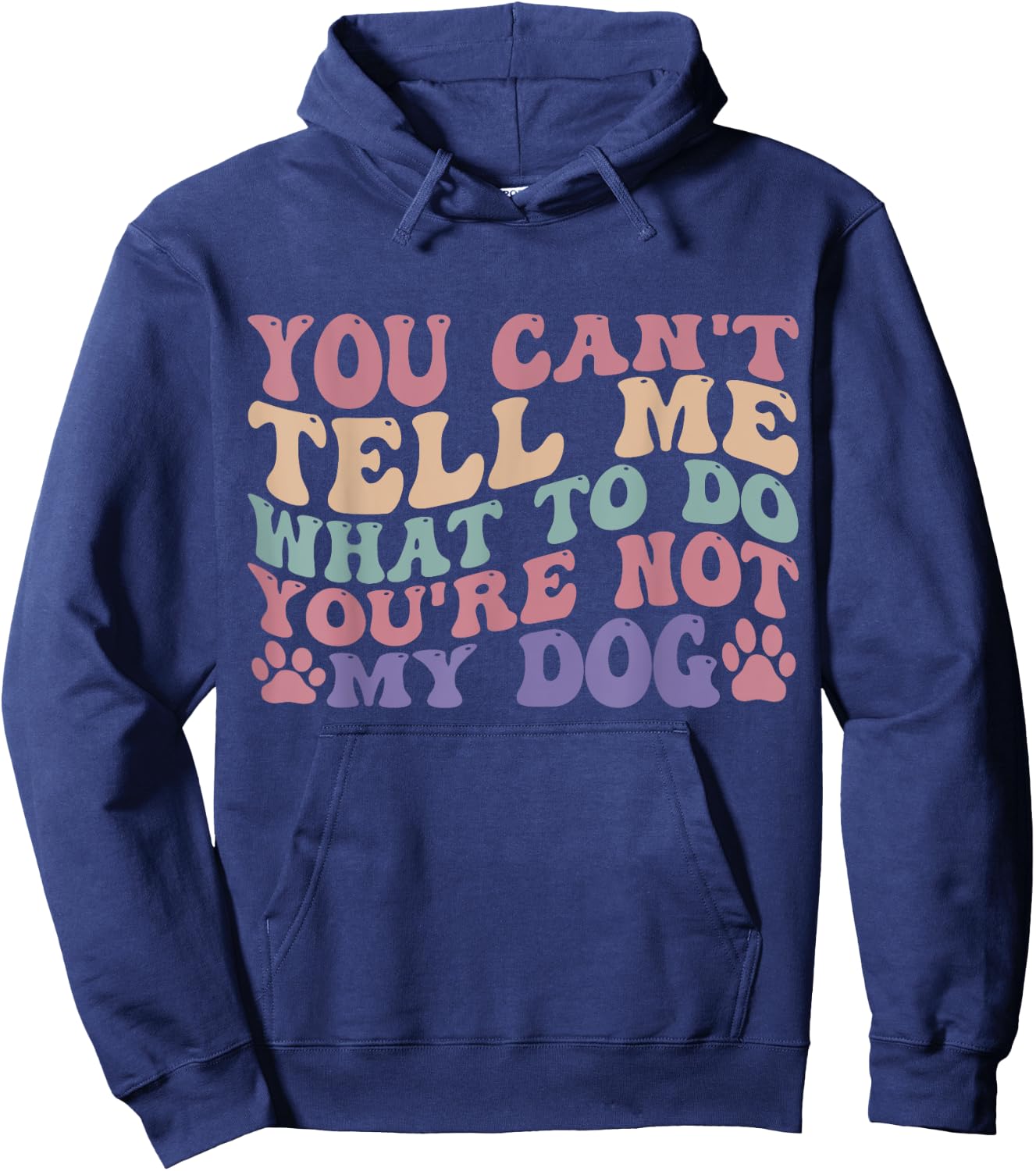 Funny Don't Tell Me What To Do You Are Not My Dog, Dog Lover Men Women Kids Hoodie - Hoodie | Navy