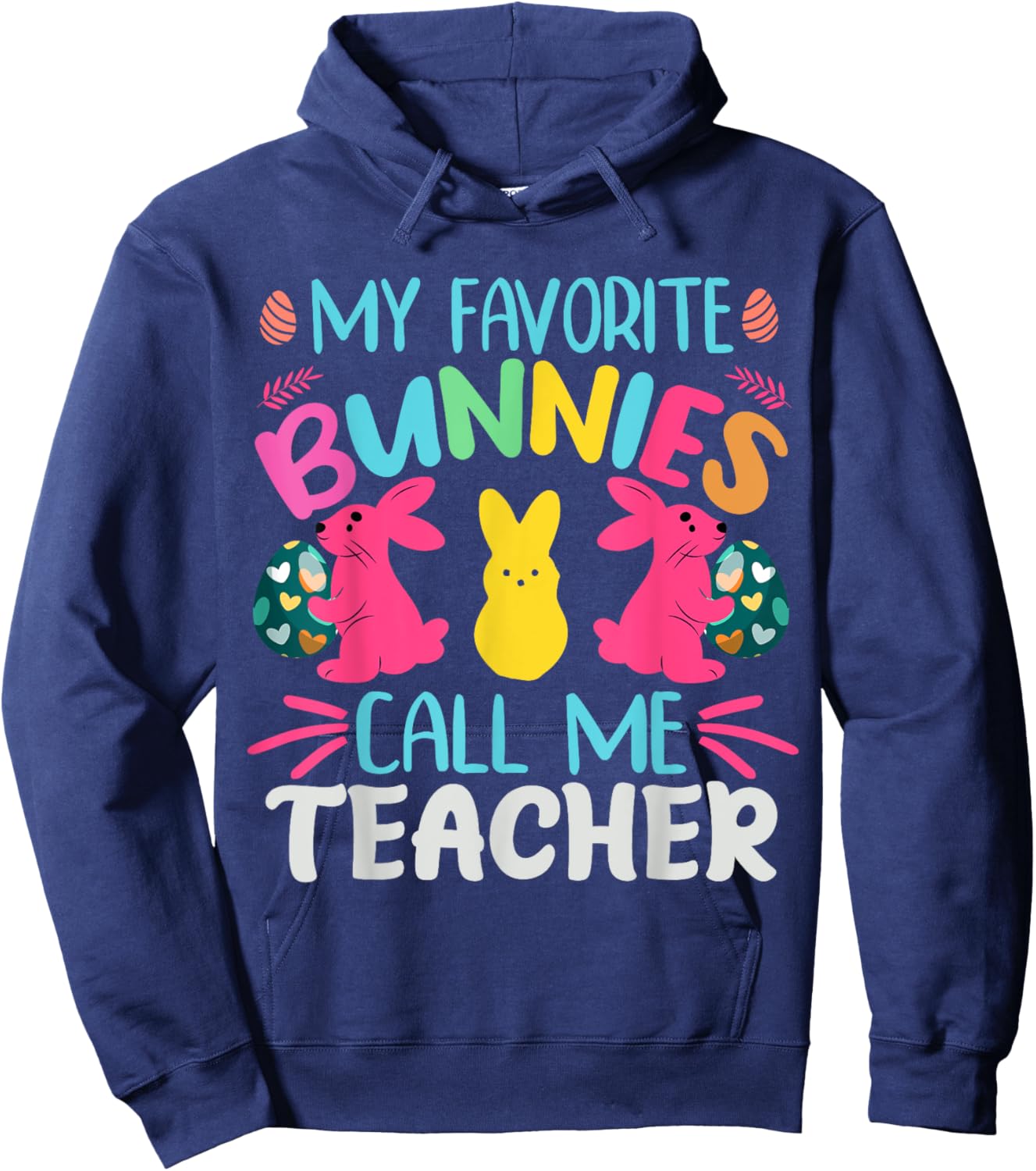 My Favorite Bunnies Call Me Teacher Classroom Bunny | Easter Men Women Girls Kids Hoodie - Hoodie | Navy