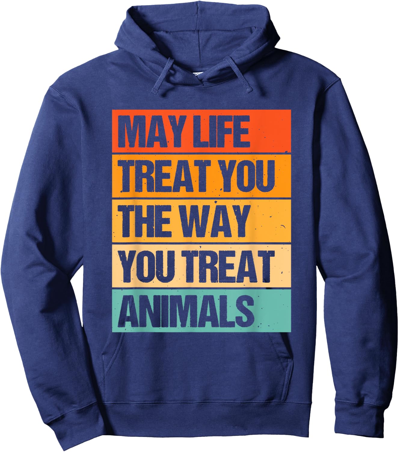May Life Treat You The Way You Treat Animals Hoodie - Hoodie | Navy