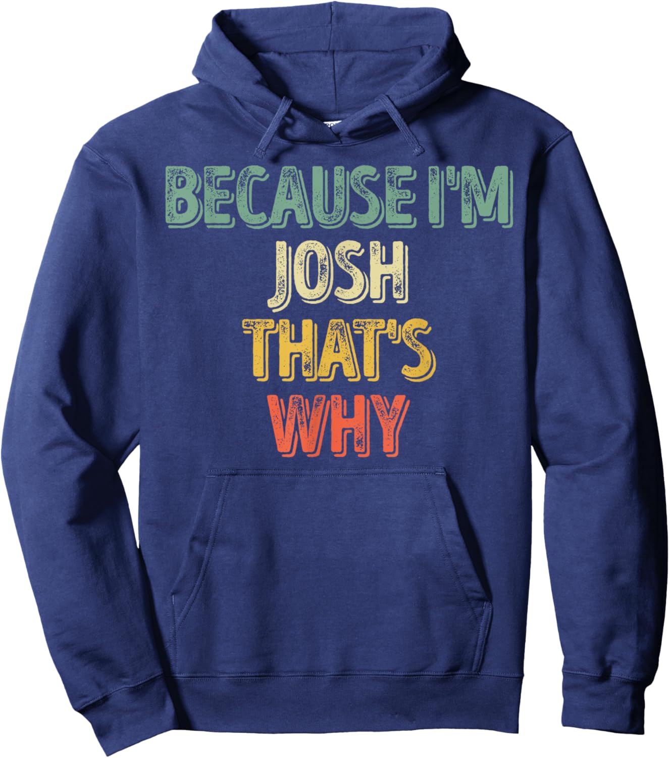 Funny Personalized Name Shirt Because I'm Josh That's Why Hoodie - Hoodie | Navy