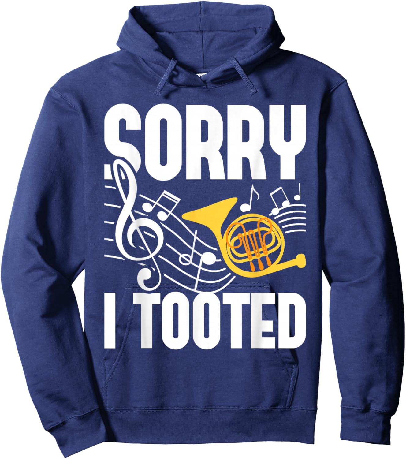Sorry I Tooted - French Horn Player French Hornist Hoodie - Hoodie | Navy