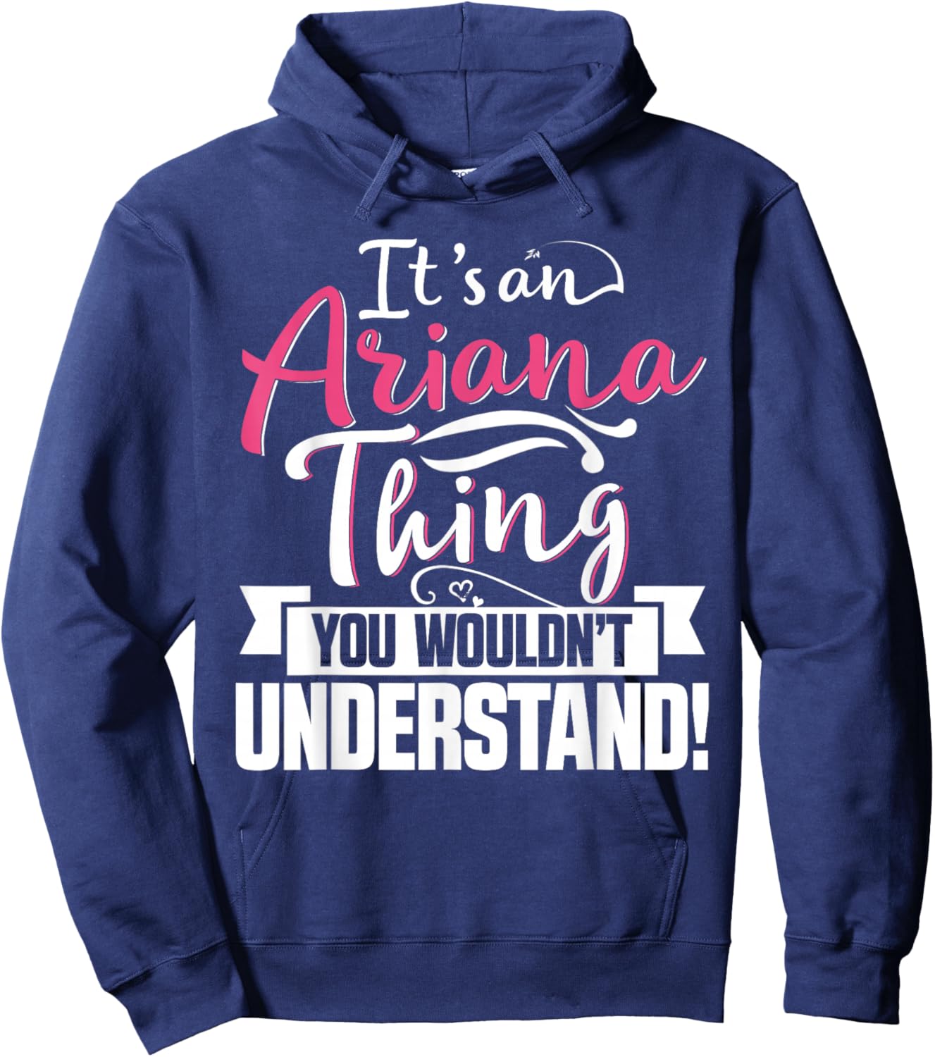 It's an Ariana Thing You Wouldn't Understand First Name Hoodie - Hoodie | Navy