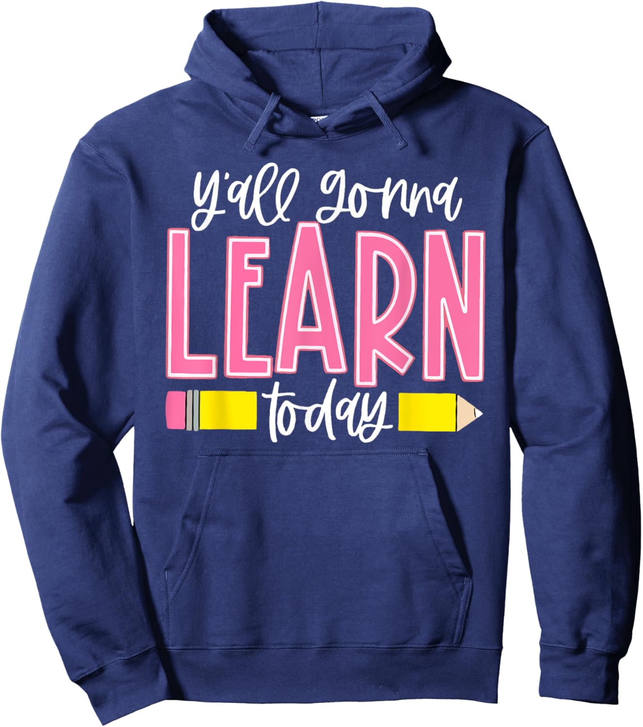 You All Gonna Learn Today Teacher Back To School Men Women Hoodie - Hoodie | Navy