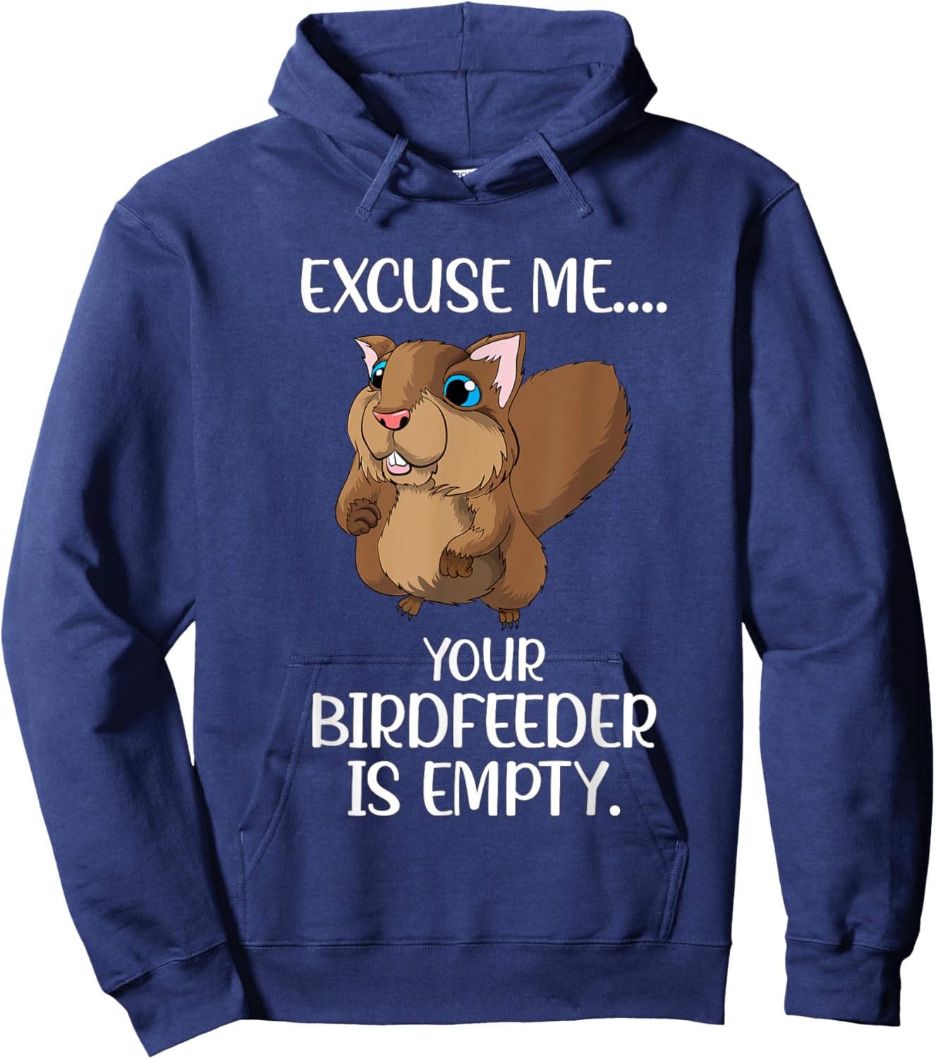 Excuse Me Your Birdfeeder Is Empty Squirrel Animals Feed Hoodie - Hoodie | Navy