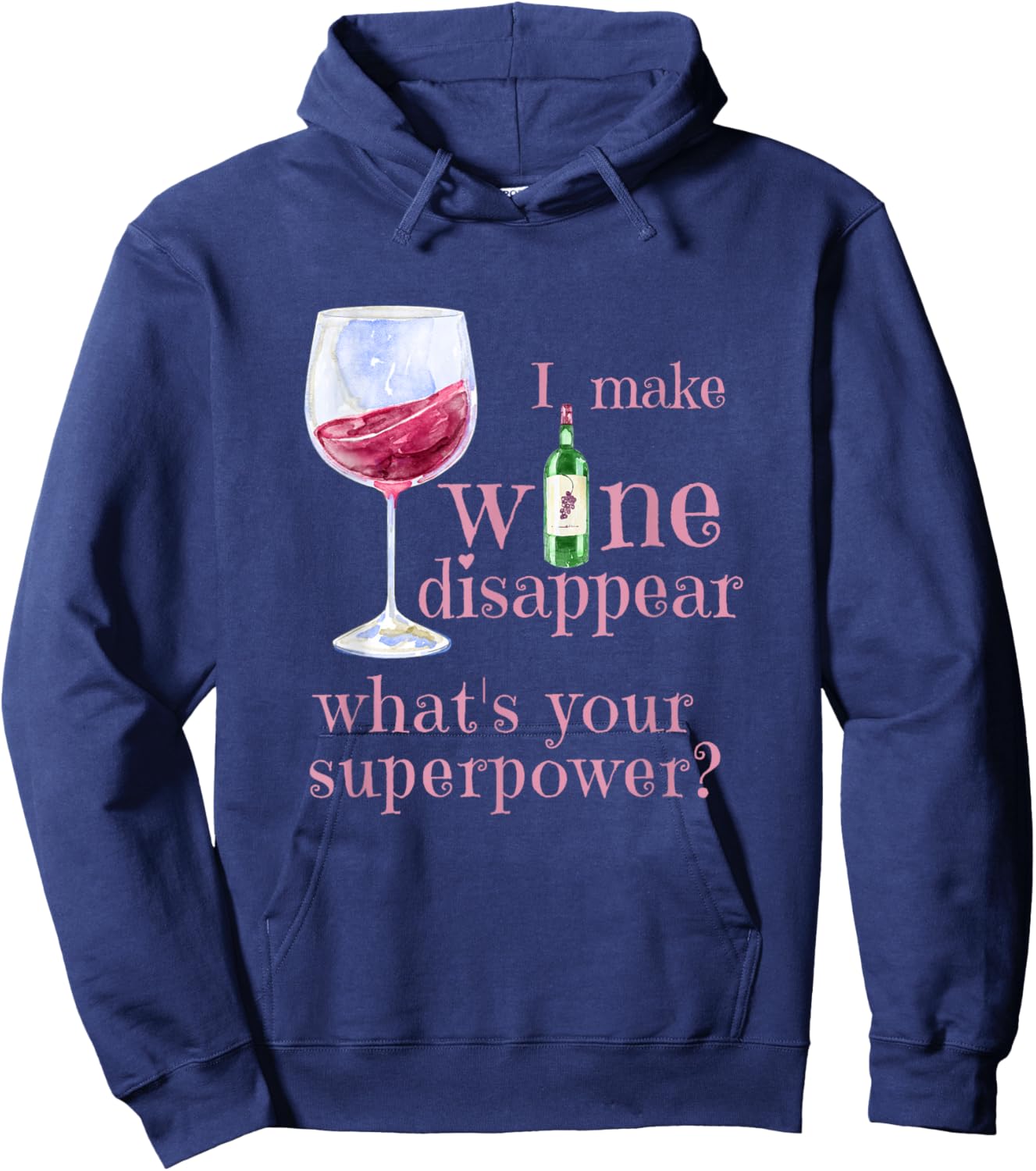 I Make Wine Disappear What's Your Superpower? Hoodie - Hoodie | Navy