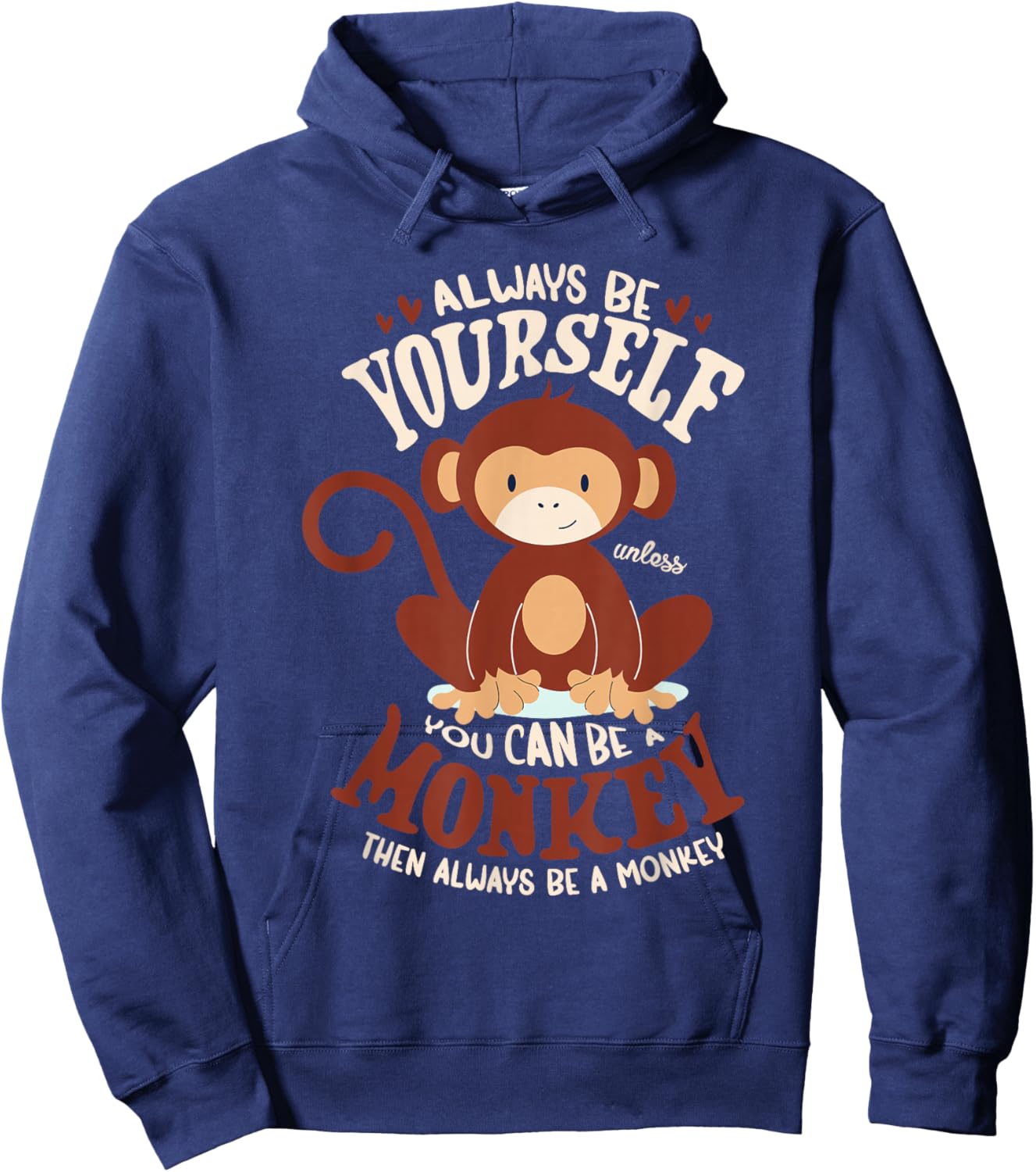 Always be yourself unless you can be a monkey women monkeys Hoodie - Hoodie | Navy