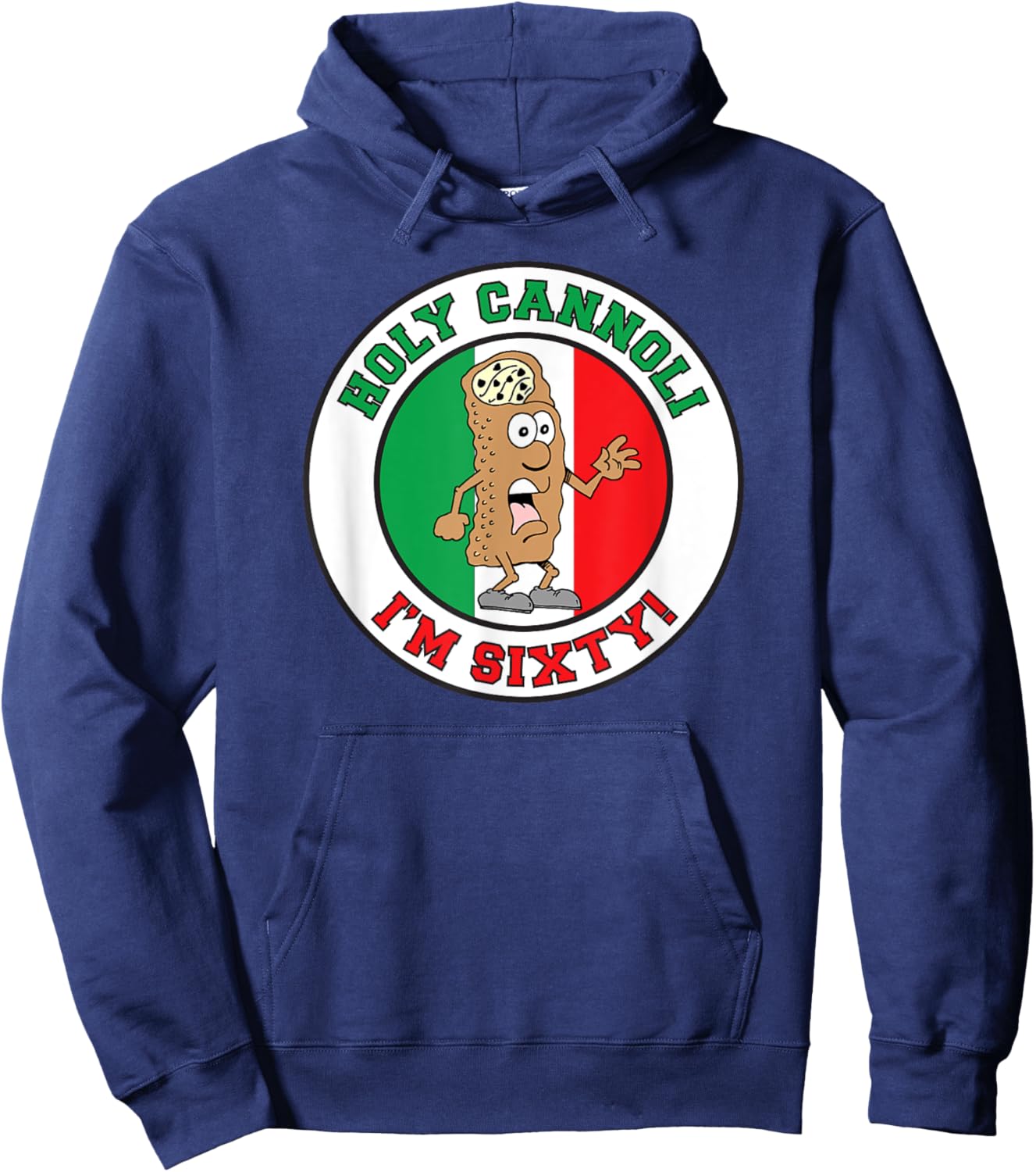 Holy Cannoli I'm Sixty Italian Flag Colors 60th Birthday Hoodie - Hoodie | Navy