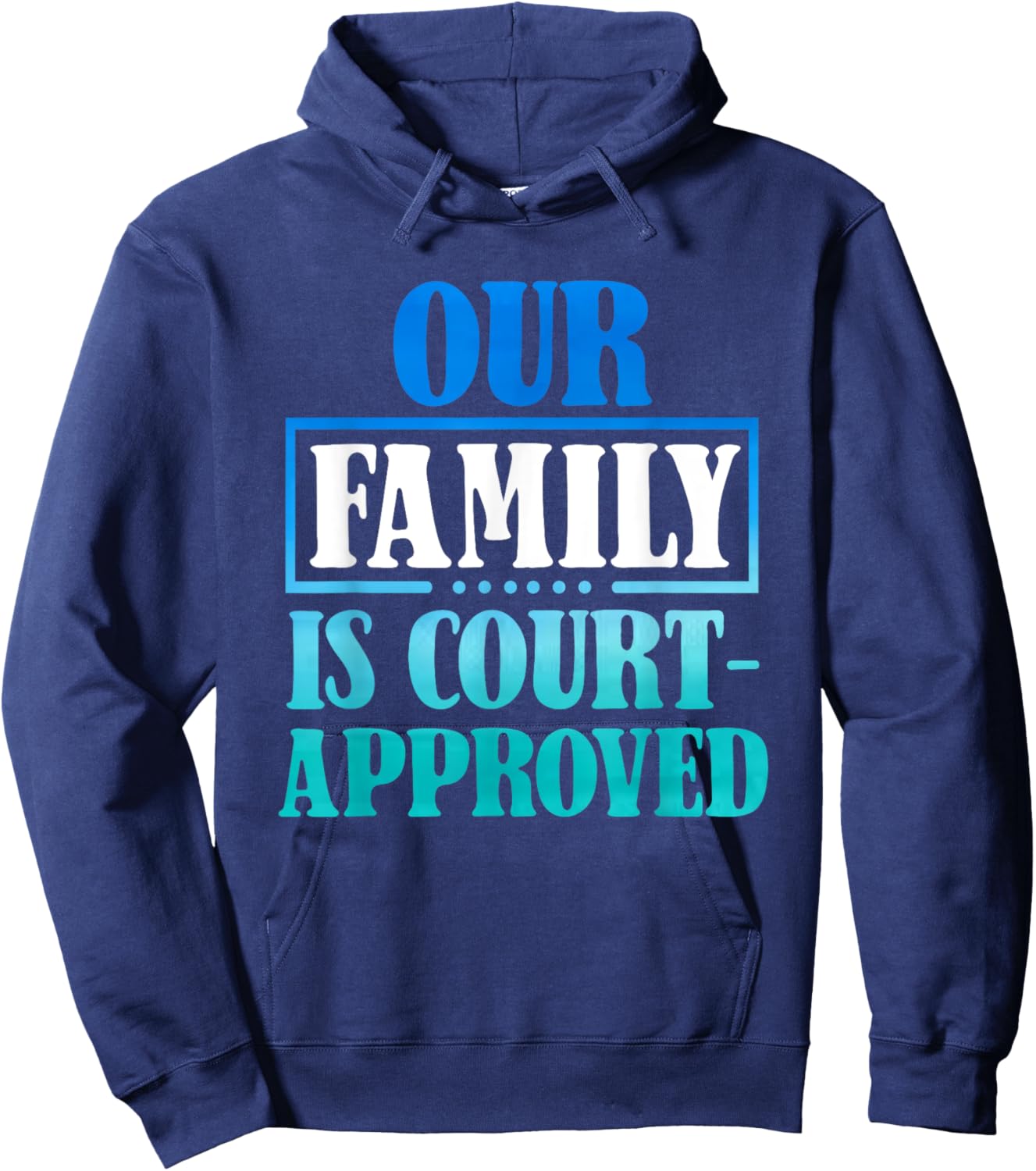 Our Family Is Court-Approuved - For Adoption Announcement Hoodie - Hoodie | Navy