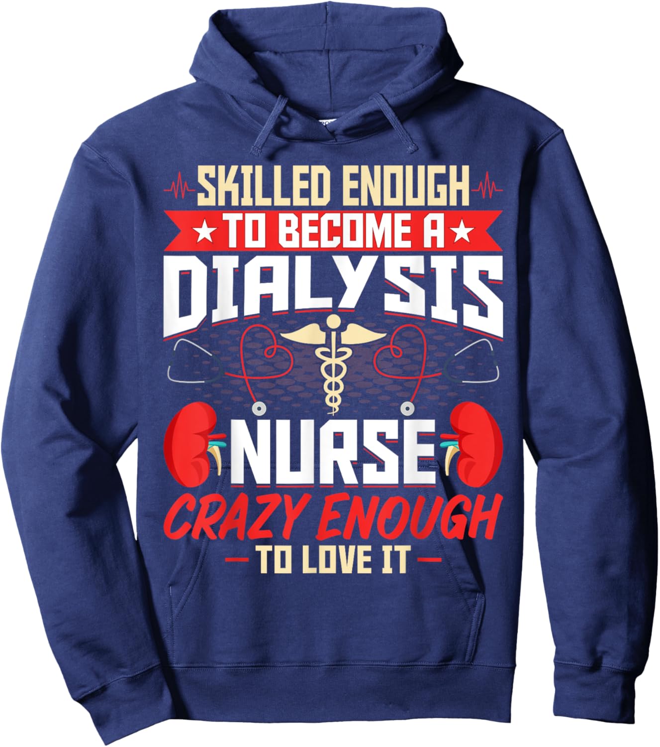 Skilled Enough to Become a Dialysis Nurse - Nephrology Nurse Hoodie - Hoodie | Navy
