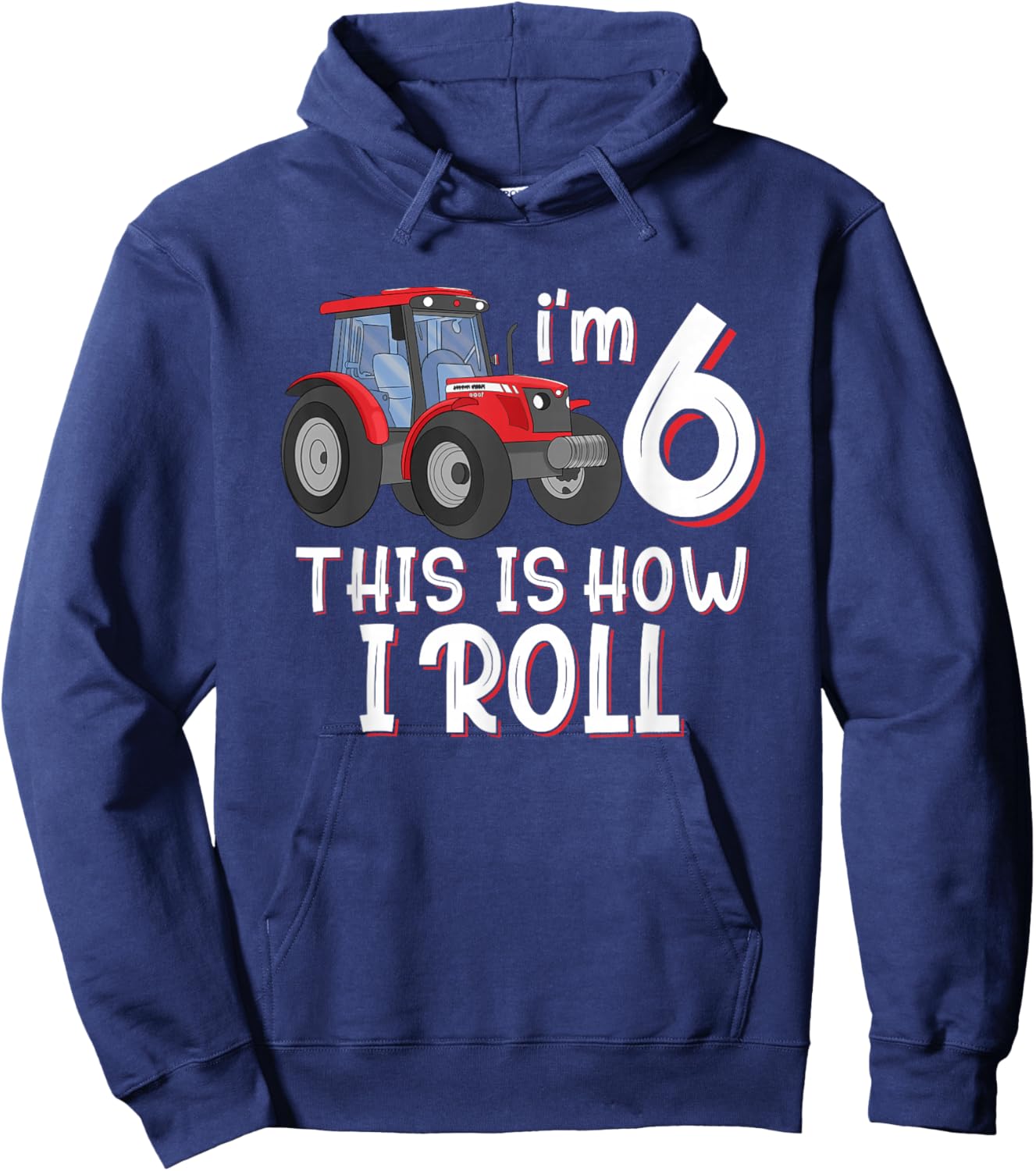 I'm 6th This Is How I Roll Farm 6 Years Old Birthday Tractor Hoodie - Hoodie | Navy