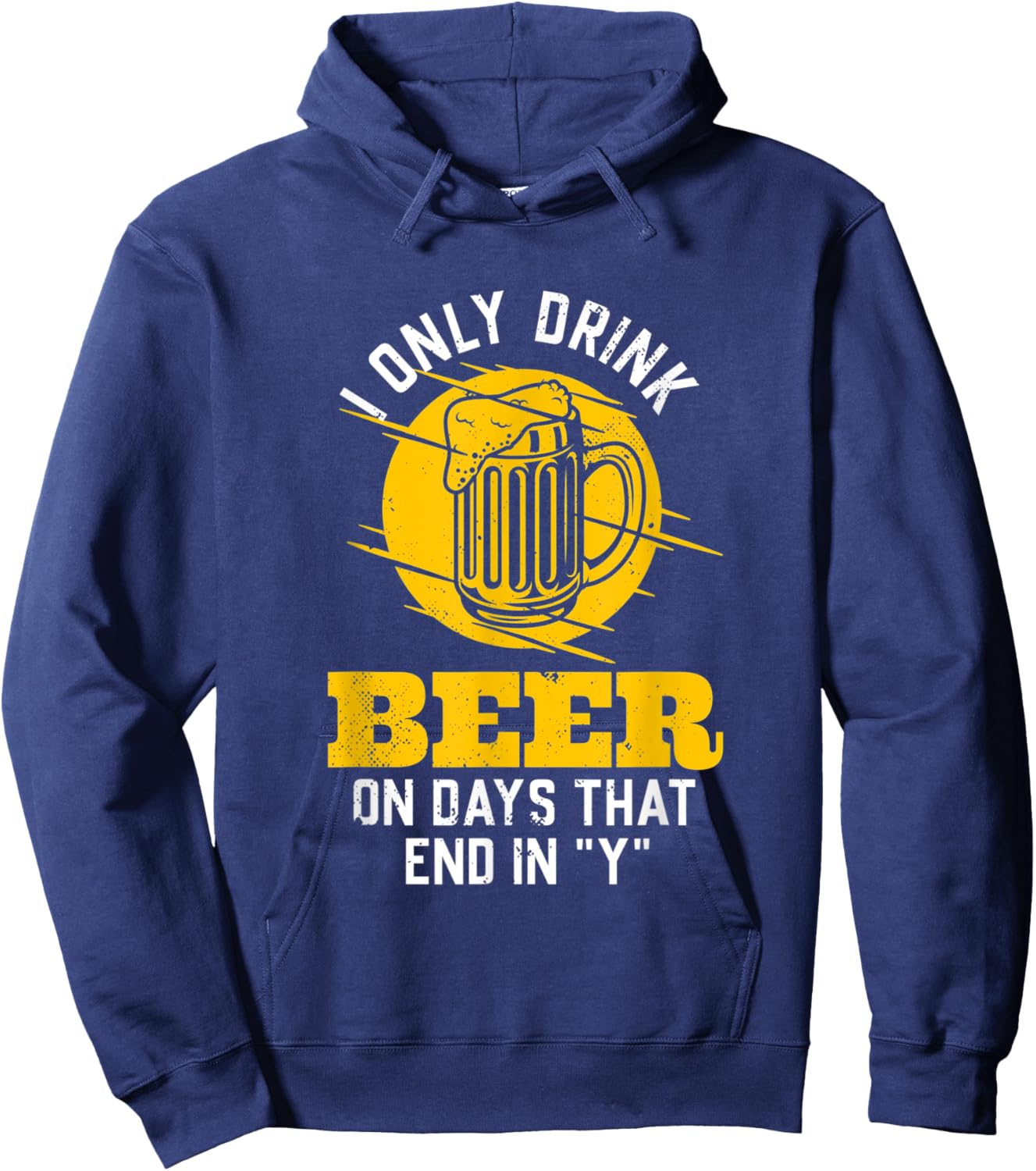 I only drink beer on days that end in "Y" funny saying Hoodie - Hoodie | Navy