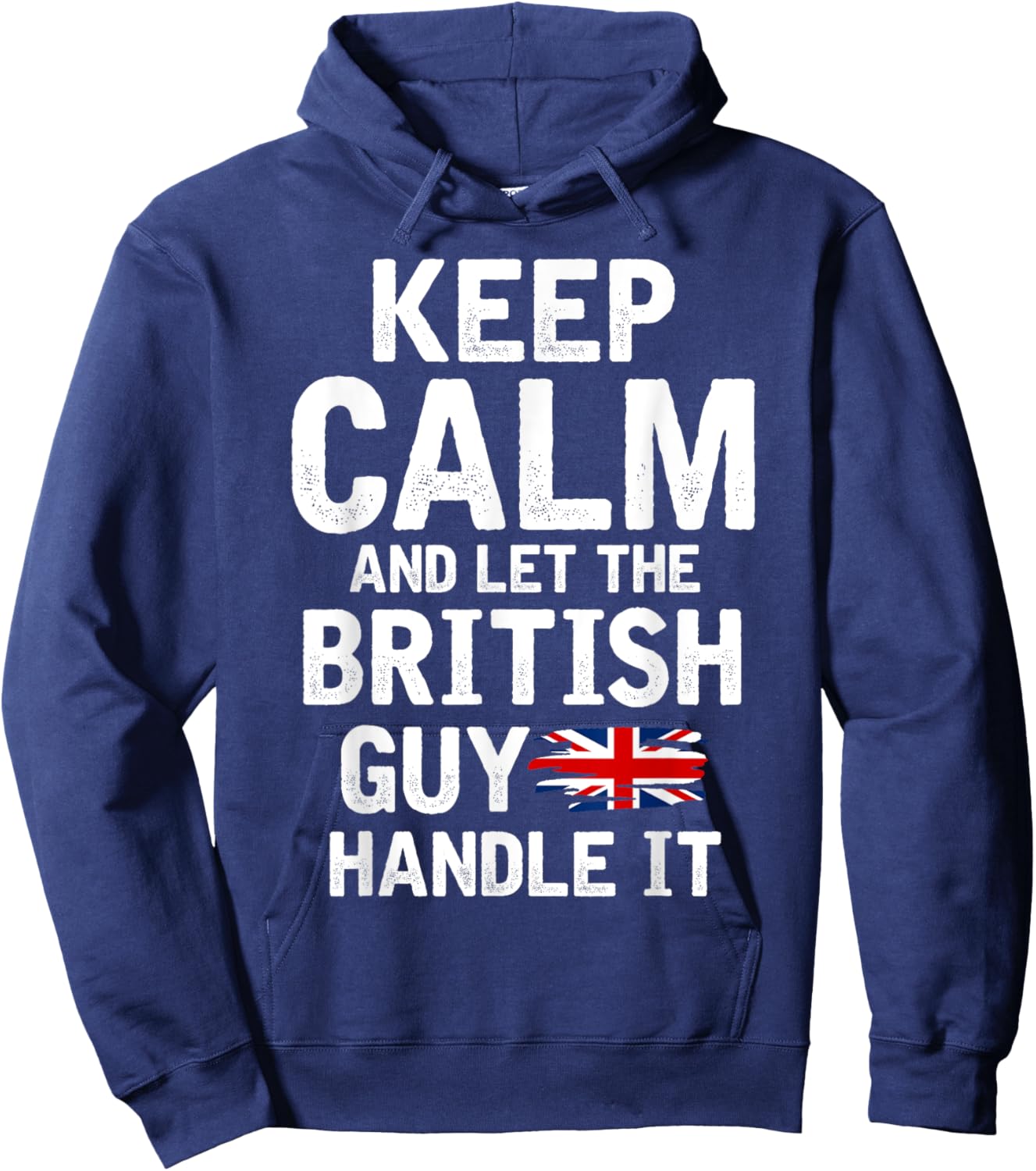 Keep Calm And Let The British Guy Handle It Hoodie - Hoodie | Navy