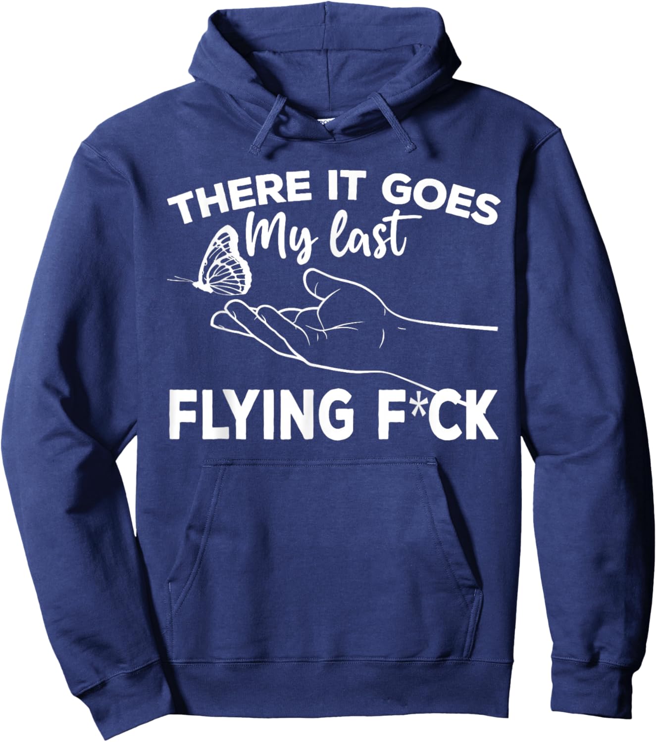 There It Goes My Last Flying Fuck Adult Humor Sarcastic Hoodie - Hoodie | Navy