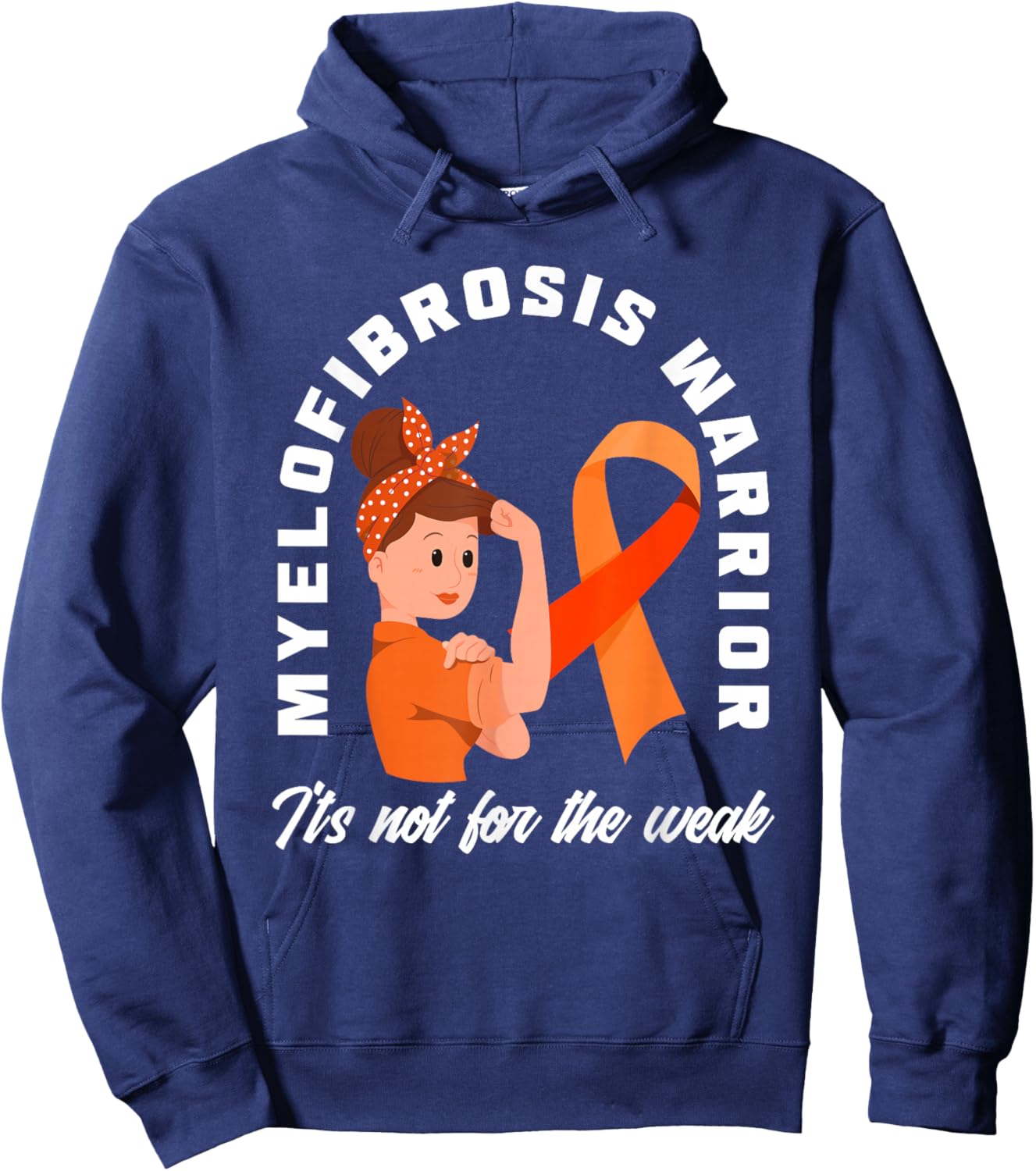 Myelofibrosis Warrior It's Not For The Weak Myelofibrosis Hoodie - Hoodie | Navy