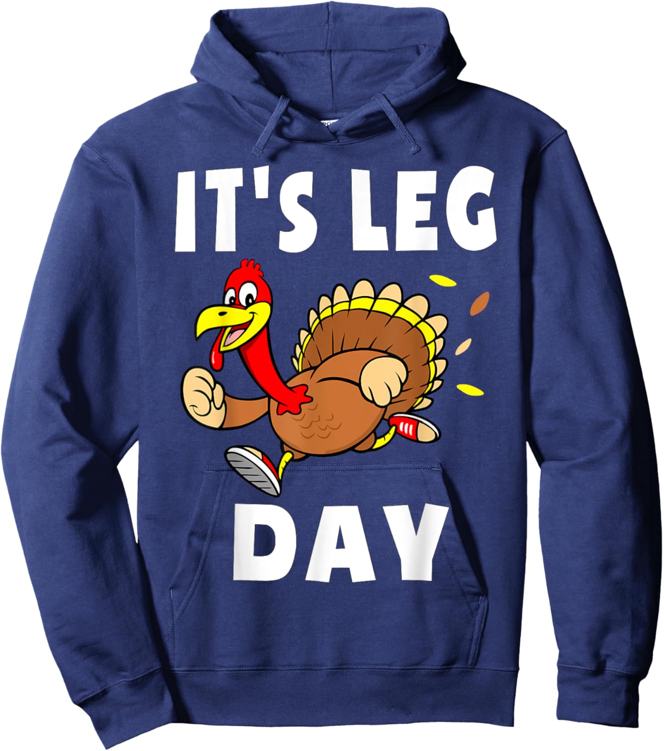 Its Leg Day Thanksgiving Turkey Trot Shirt Family Workout Hoodie - Hoodie | Navy