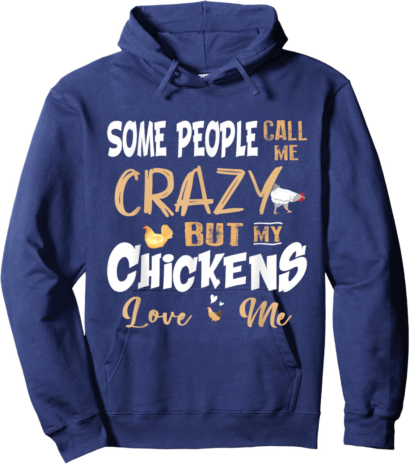 Some People Call My Crazy But My Chickens Love Me Chicken Hoodie - Hoodie | Navy