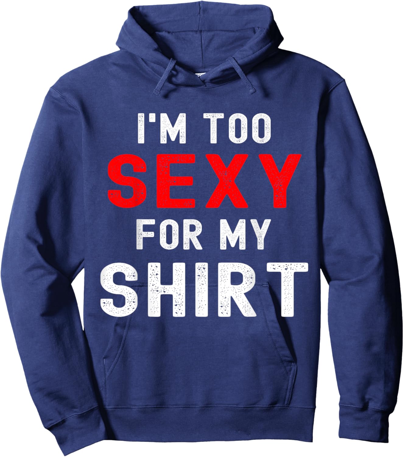Funny gym workout I'm too sexy for Hoodie - Hoodie | Navy