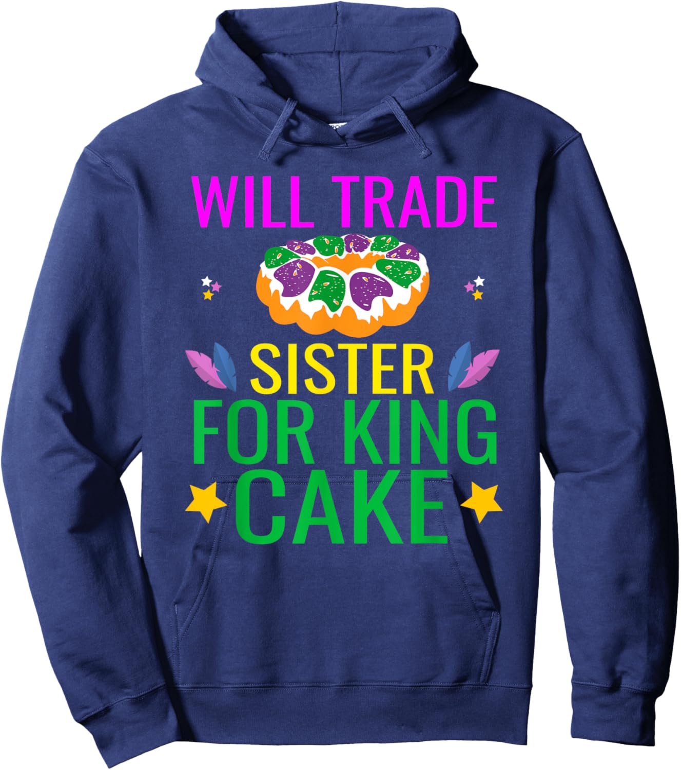 Will Trade Sister For King Cake Funny Mardi Gras Gifts Cool Hoodie - Hoodie | Navy