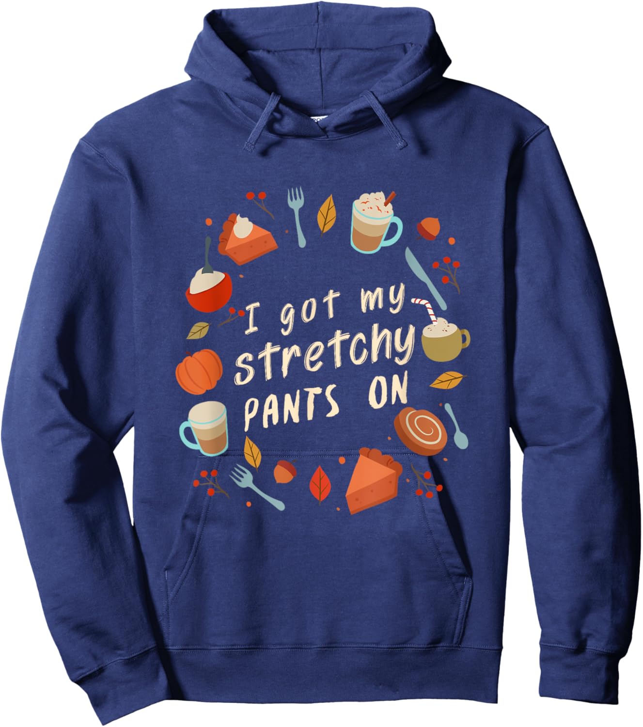 I got my Stretchy Pants On Hoodie - Hoodie | Navy