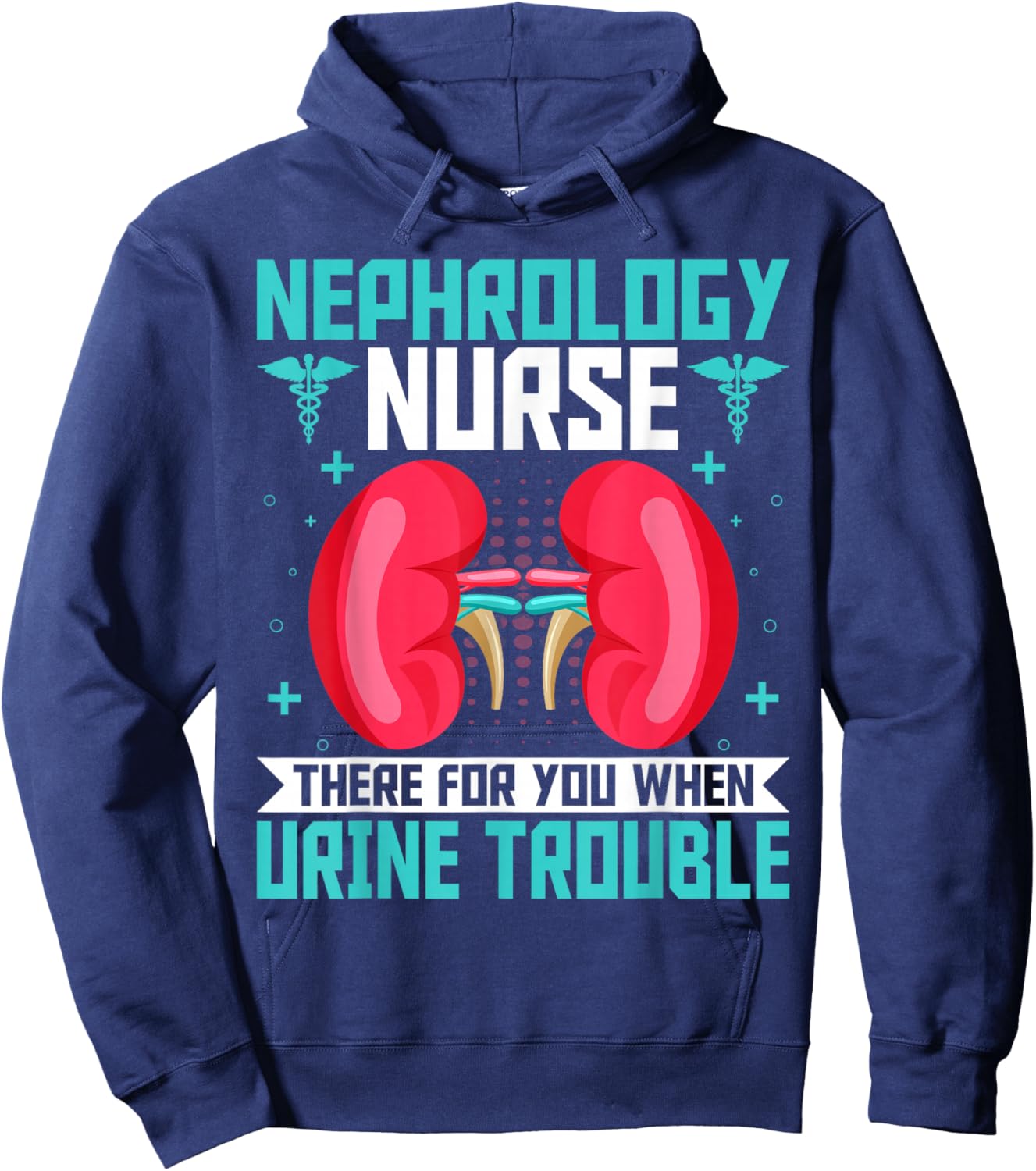 Nephrology Nurse Funny Kidney Nursing Dialysis Nurse Quote Hoodie - Hoodie | Navy