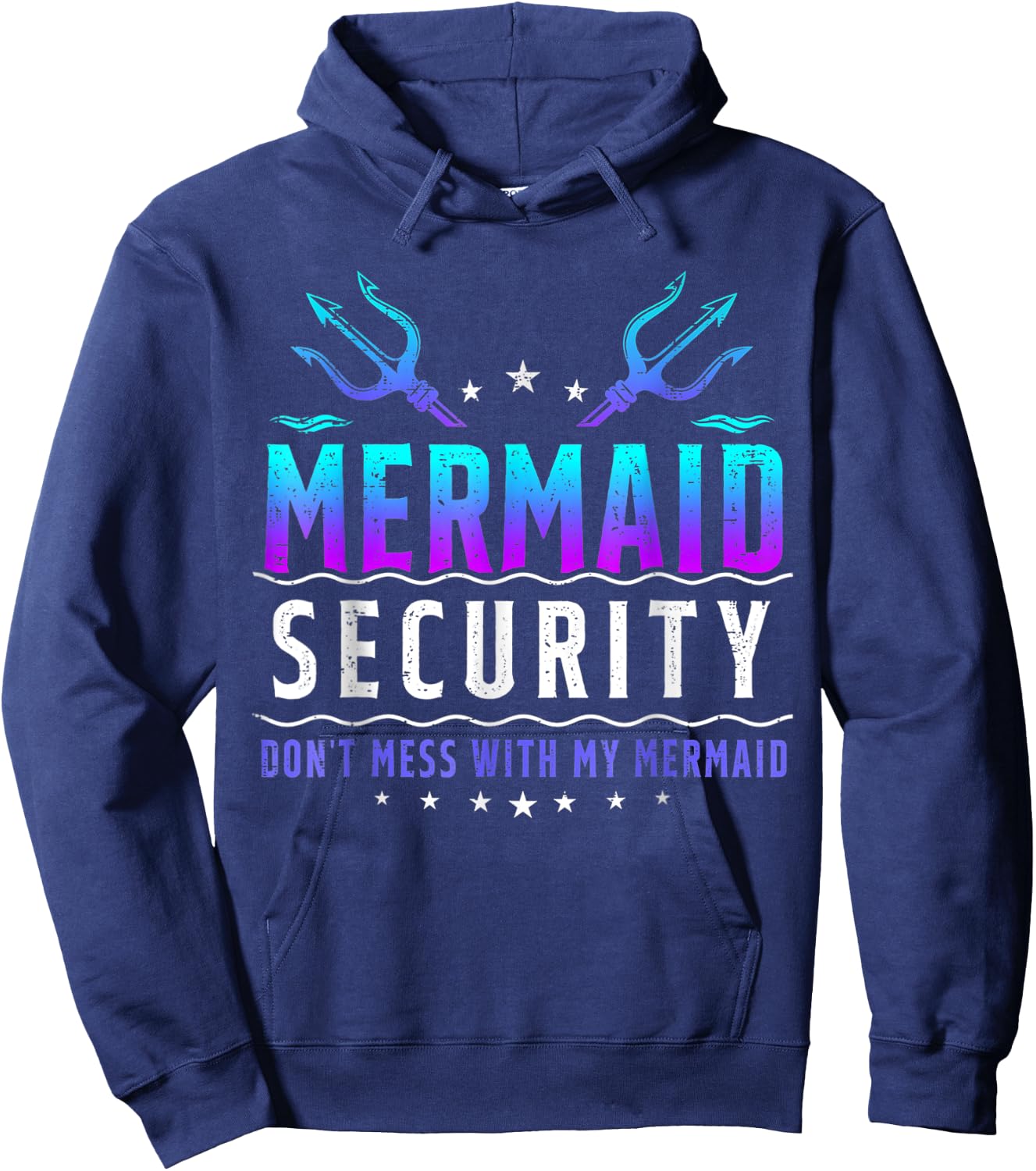 Mermaid Security Don't Mess With My Mermaid Merman Mer Dad Hoodie - Hoodie | Navy