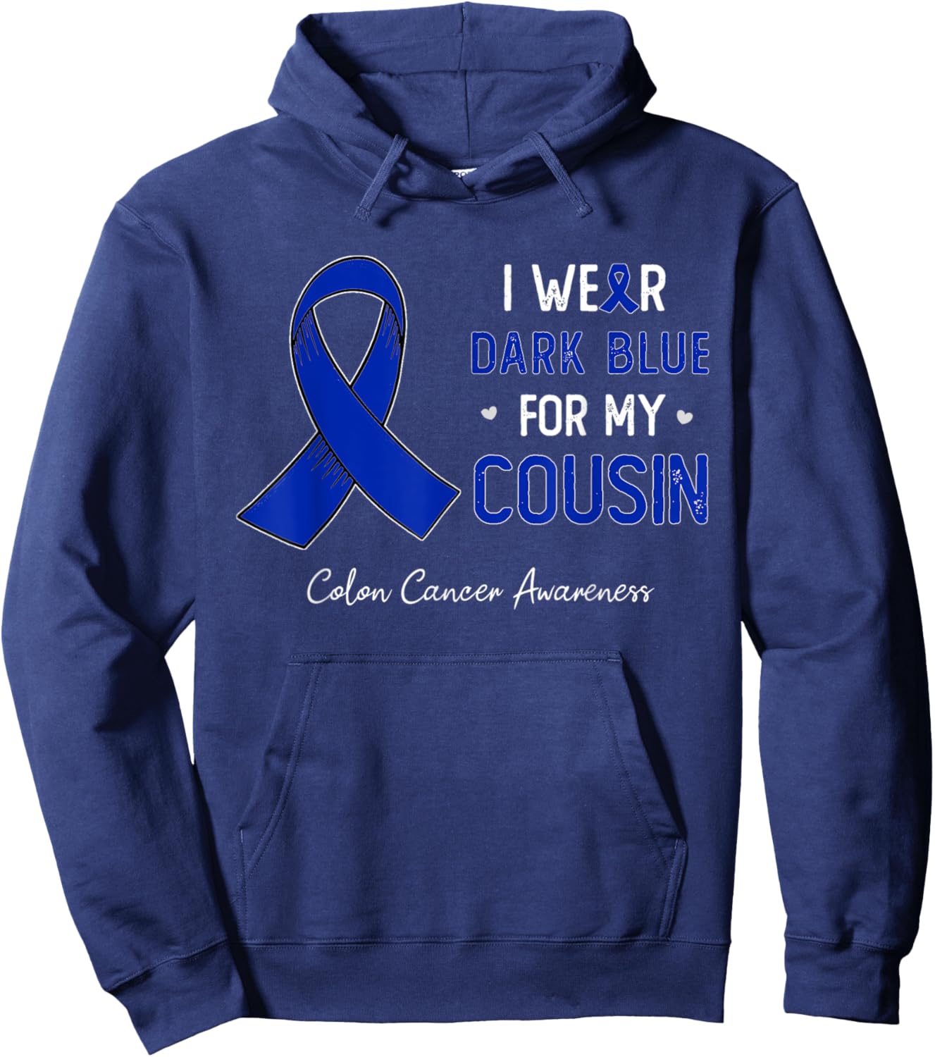 I wear Dark Blue For My Cousin Colon Cancer awareness month Hoodie - Hoodie | Navy