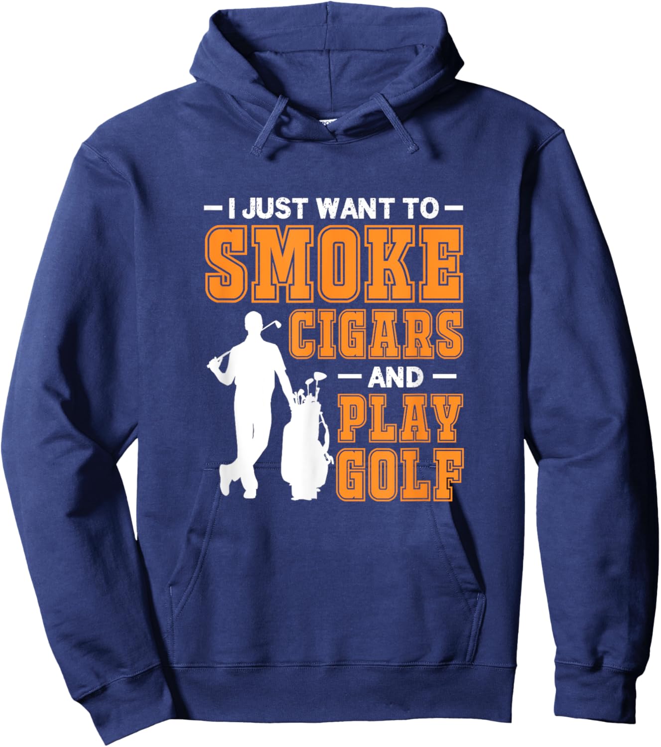 I Just Want To Smoke Cigars And Play Golf Cigar Smokers Hoodie - Hoodie | Navy