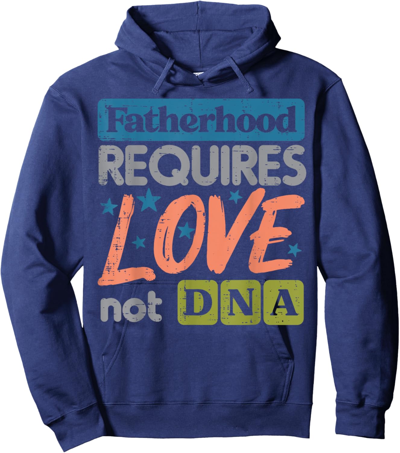 Fatherhood Require Love Not DNA Fathers Day Stepdad Step Dad Hoodie - Hoodie | Navy