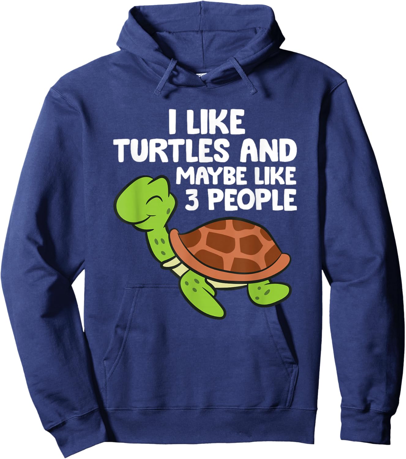 I Like Turtles And Maybe Like 3 People Love Turtles Hoodie - Hoodie | Navy