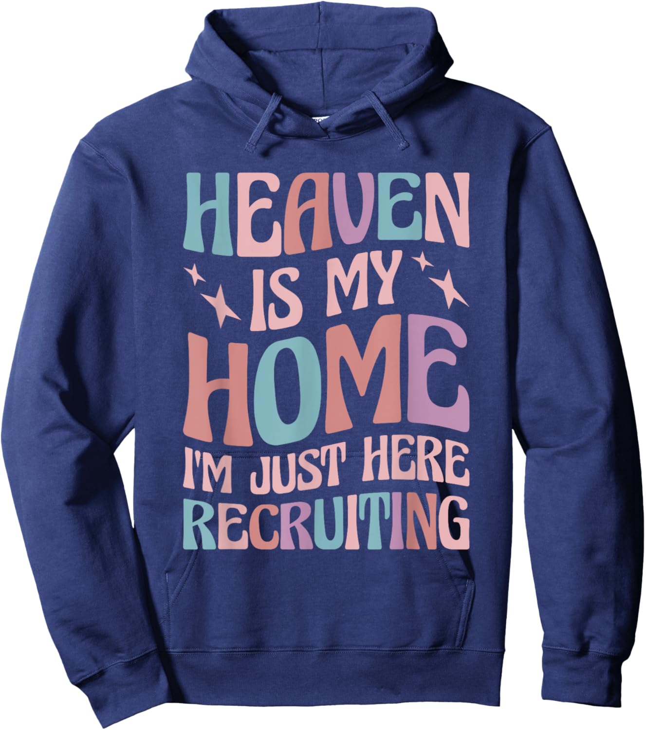 Heaven Is My Home I'm Just Here Recruiting Hoodie - Hoodie | Navy