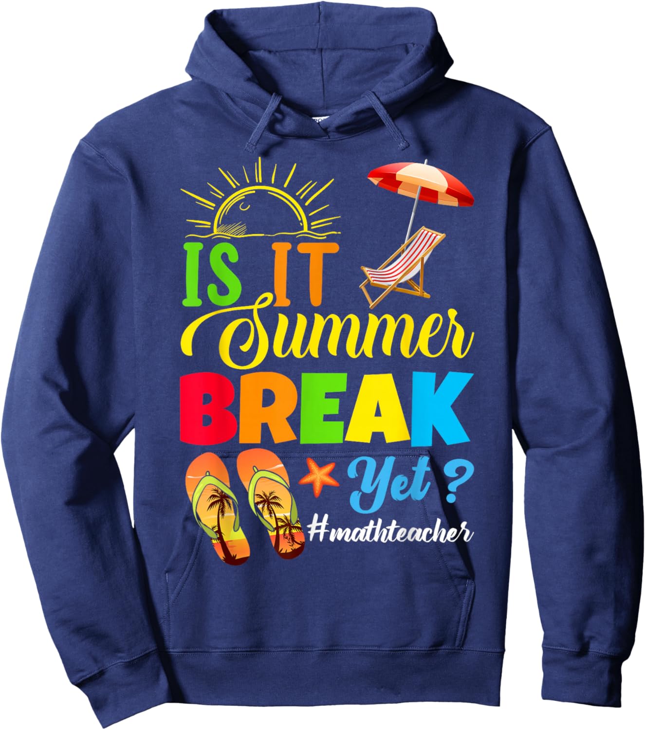 Is It Summer Break Yet? Math Teacher Last Day Of School Women Kids Hoodie - Hoodie | Navy
