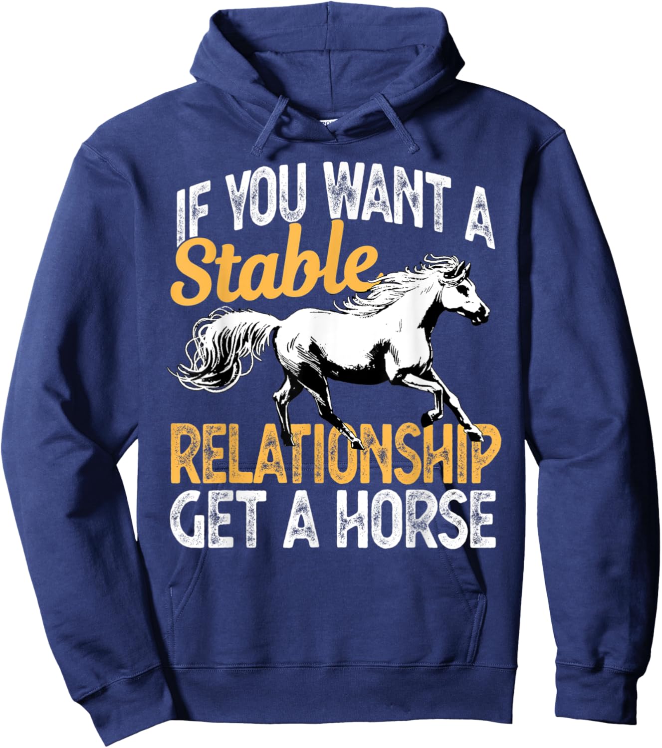 If you want a stable relationship get a horse Hoodie - Hoodie | Navy