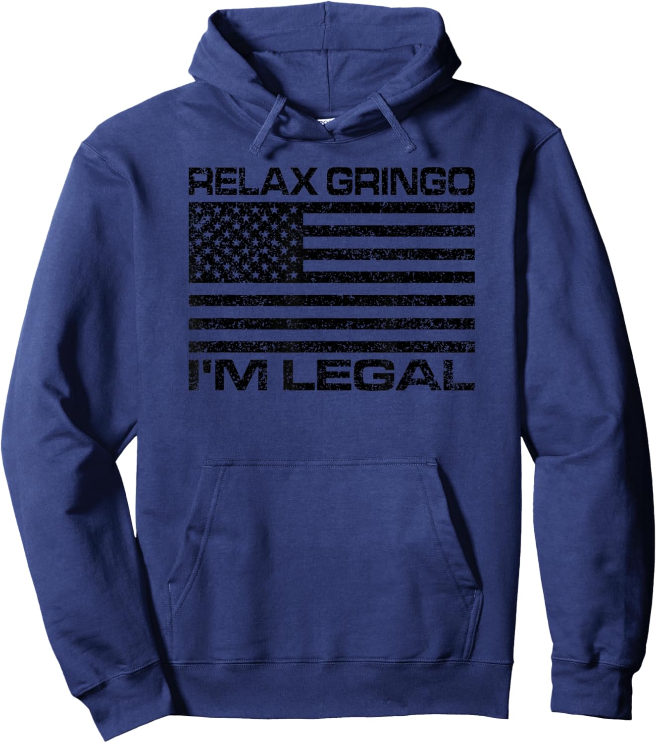 Relax Gringo I'm Legal USA Flag American Citizen Hoodie - Hoodie | Navy