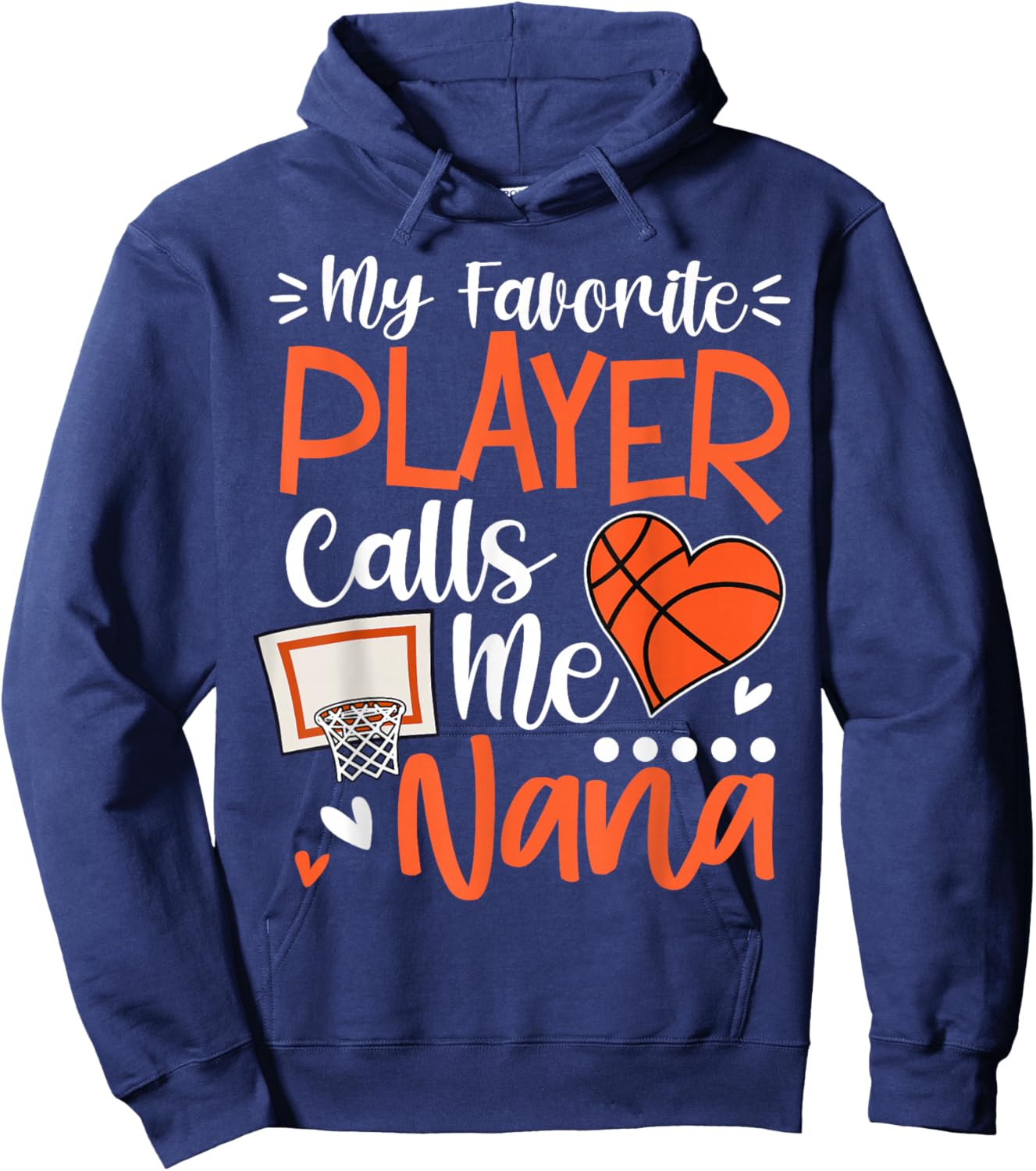 My Favorite Basketball Player Calls Me Nana Hoodie - Hoodie | Navy
