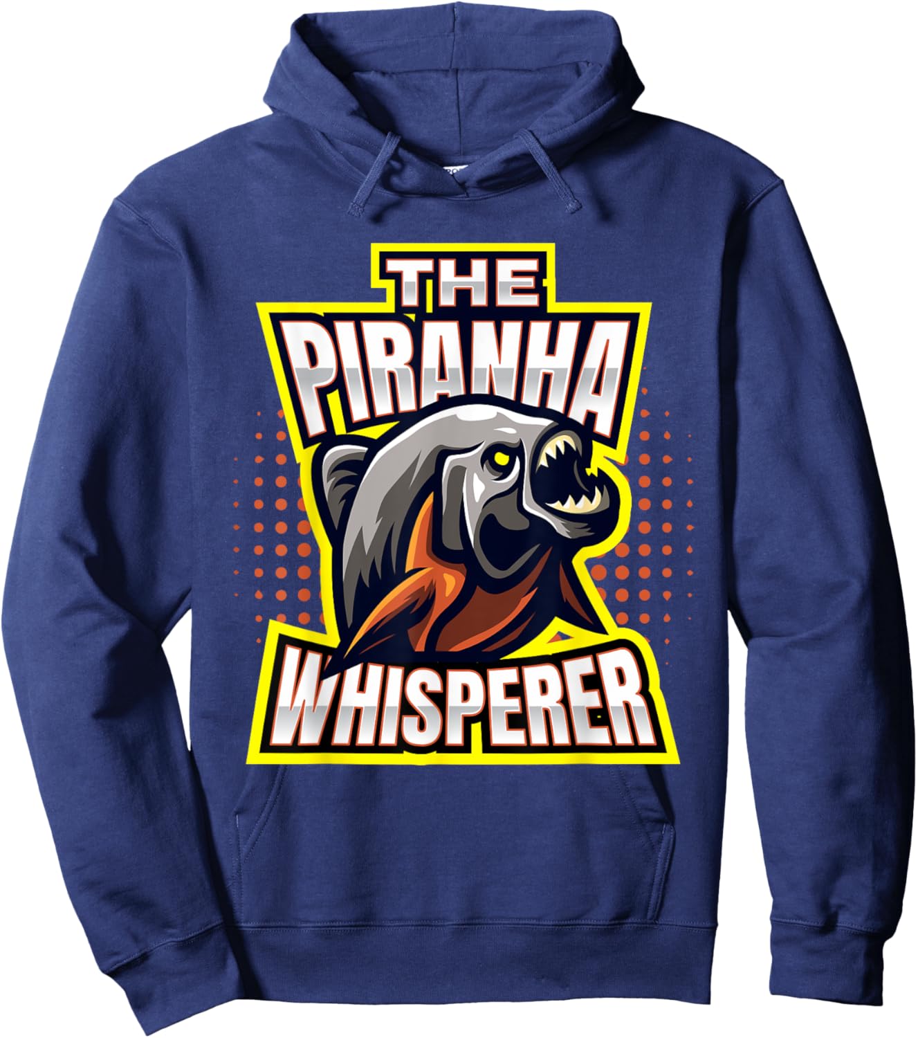 Piranhas I The Piranha Whisperer I Fish Predator Piranha Hoodie - Hoodie | Navy