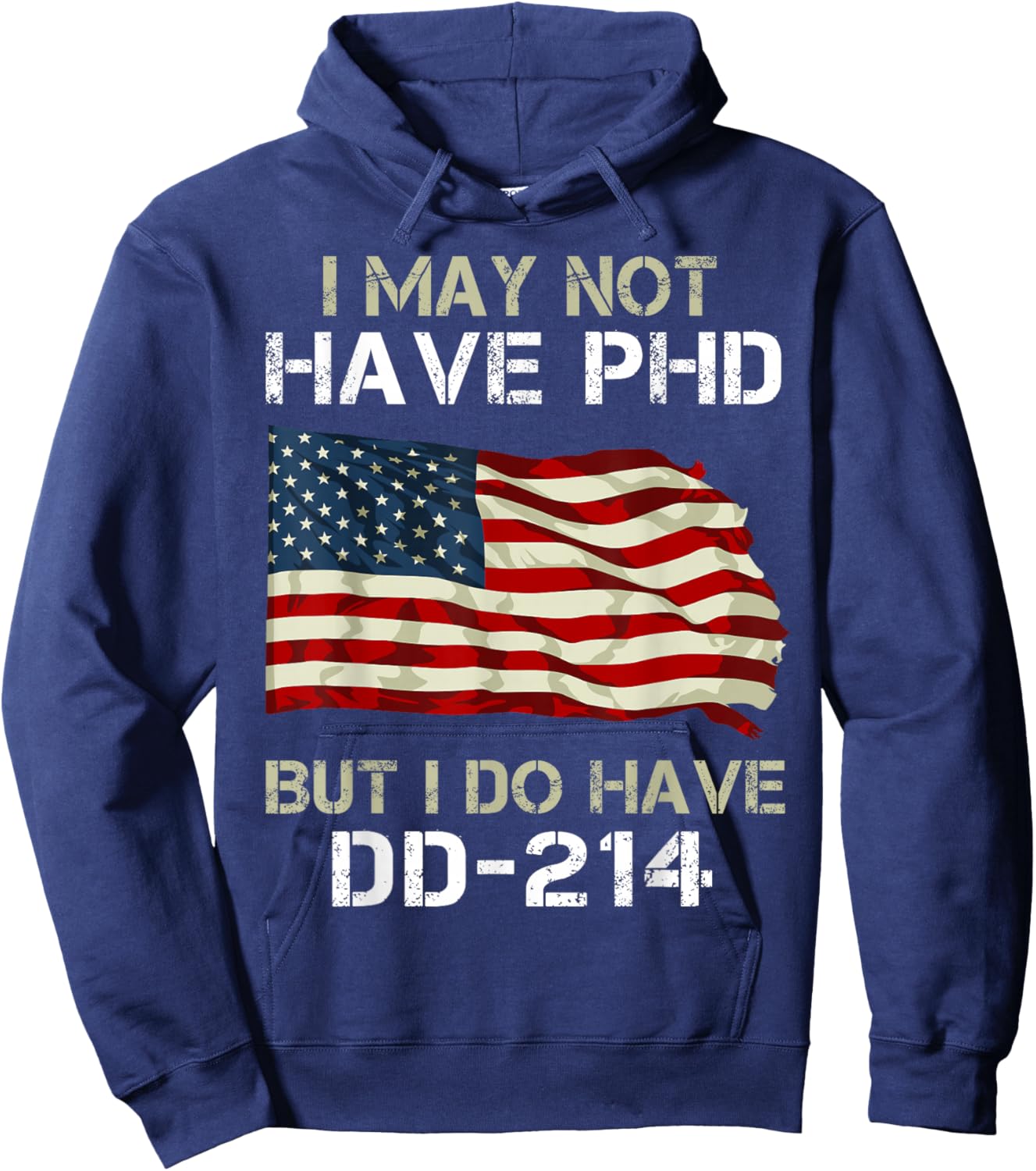 I May Not Have PHD But I Do Have a DD-214 Hoodie - Hoodie | Navy