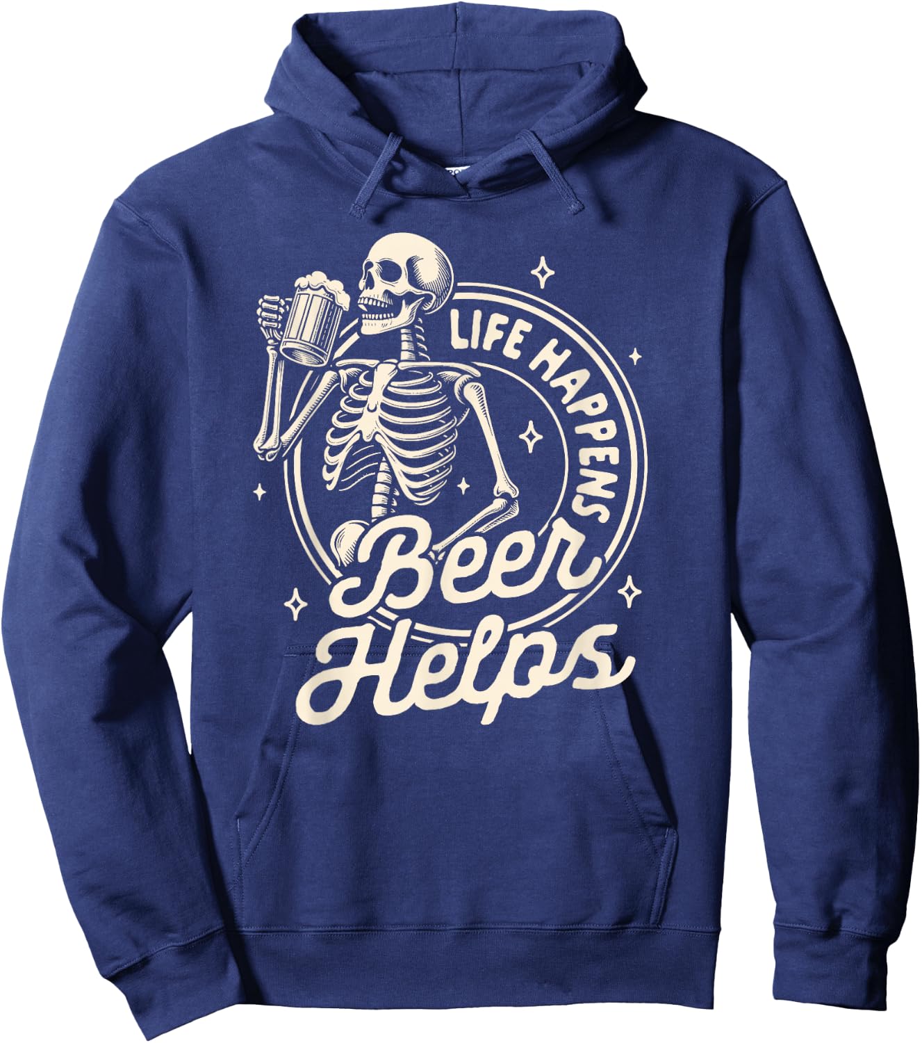 Beer Lover Drinking Party Skeleton Life Happens Beer Helps Hoodie - Hoodie | Navy