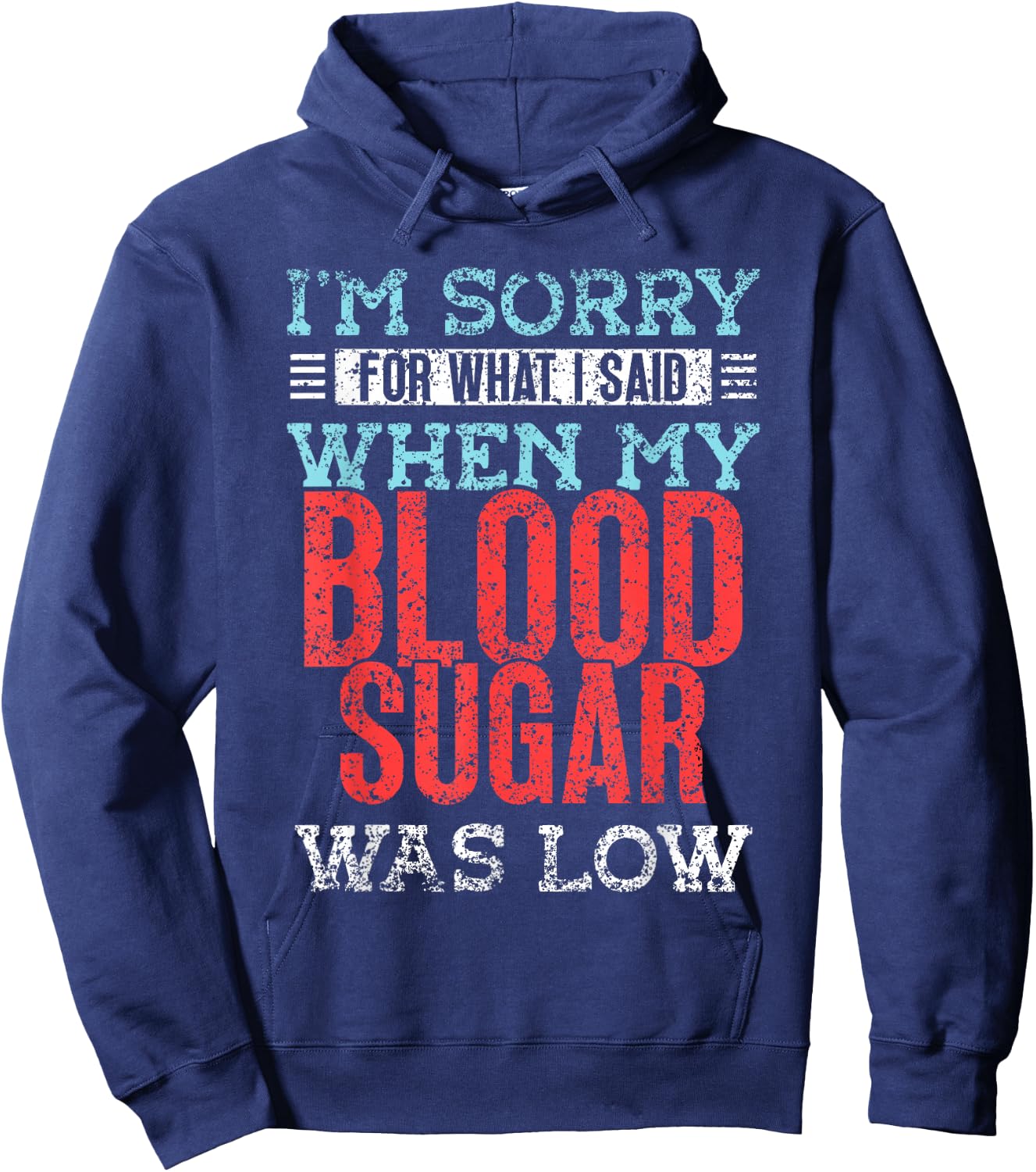I'm Sorry For What I Said When My Blood Sugar Was Low Type Hoodie - Hoodie | Navy