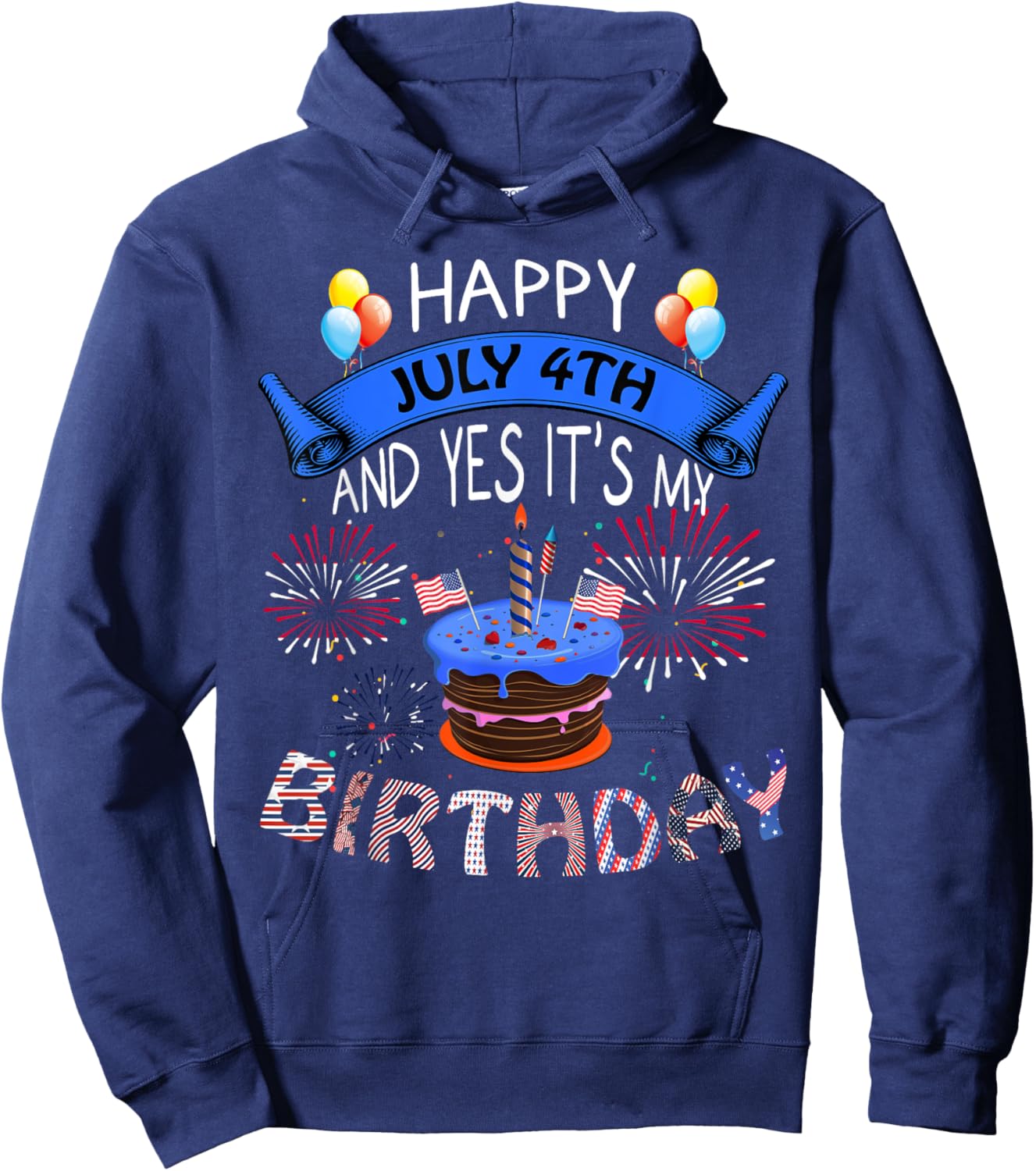 Happy July 4th And Yes It's My Birthday Independence Day Women Kids Men Hoodie - Hoodie | Navy