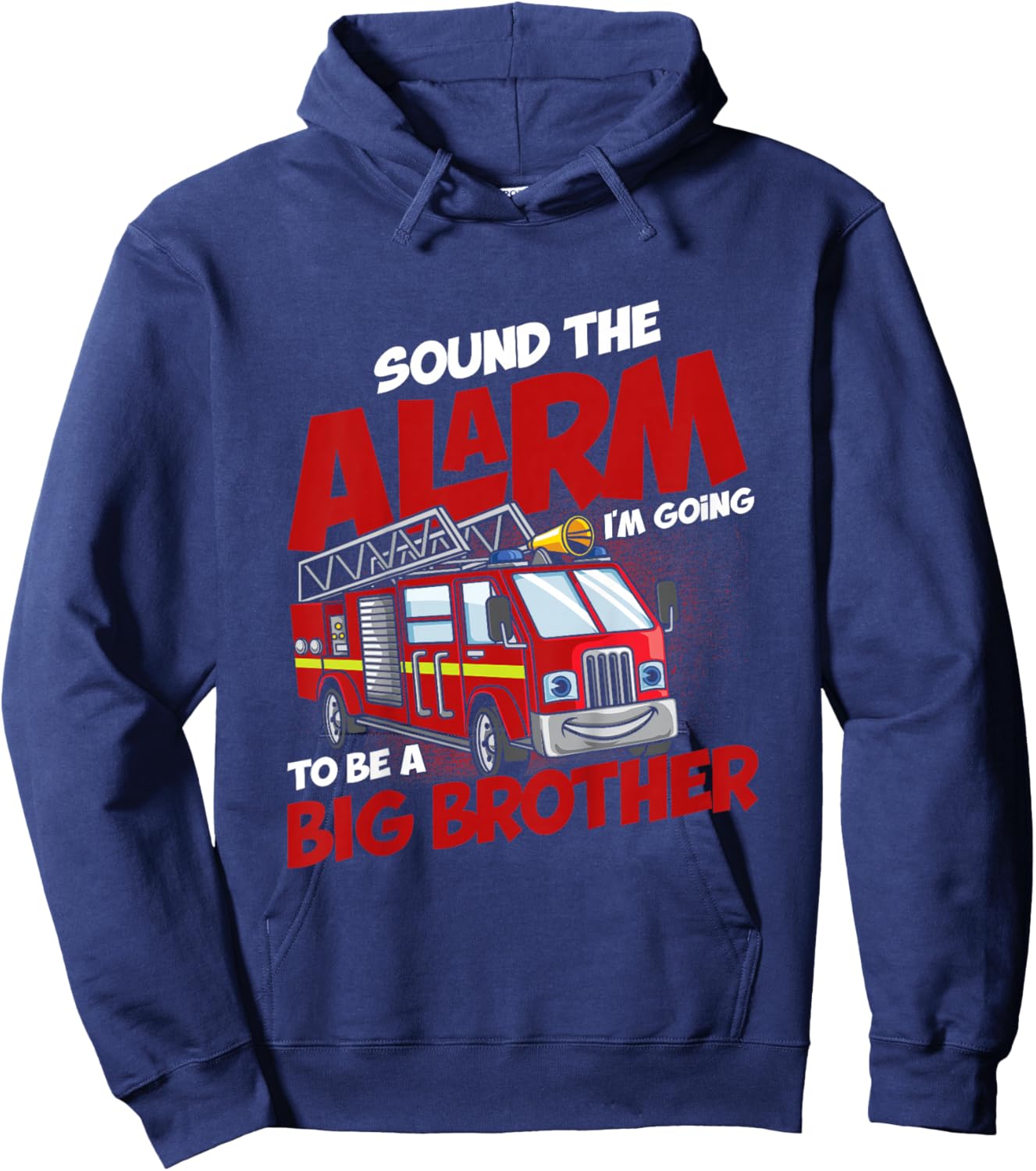 Sound The Alarm I'm Going To Be A Big Brother Firefighter Hoodie - Hoodie | Navy
