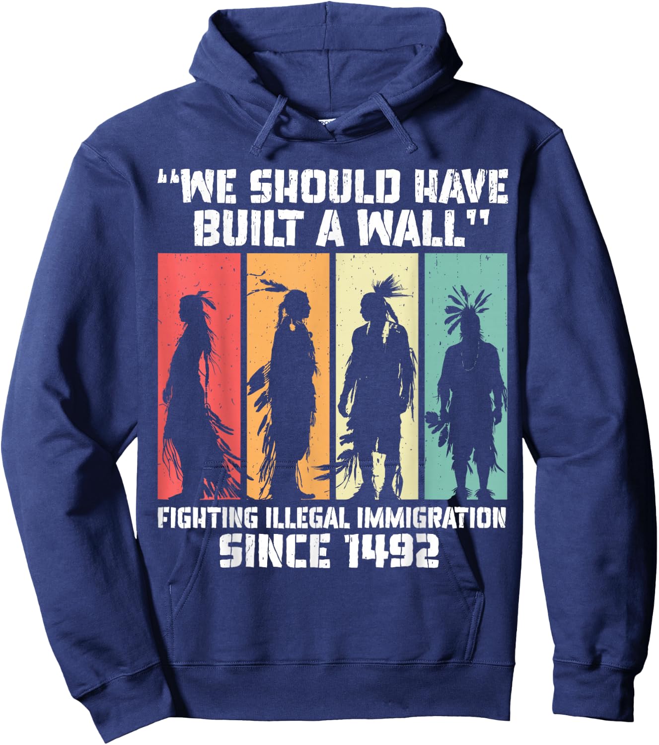 "We Should Have Built a Wall." Native American Hoodie - Hoodie | Navy
